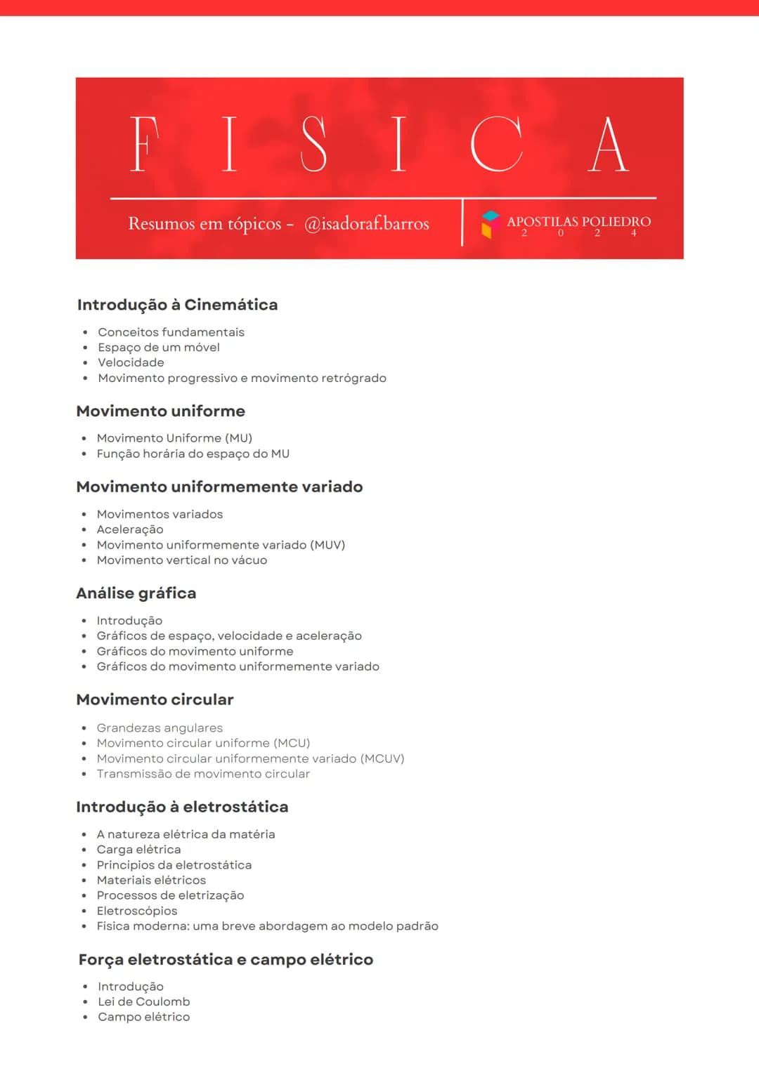 ## FISICA

Resumos em tópicos - @isadoraf.barros  APOSTILAS POLIEDRO

### Introdução à Cinemática

* Conceitos fundamentais
* Espaço de um m