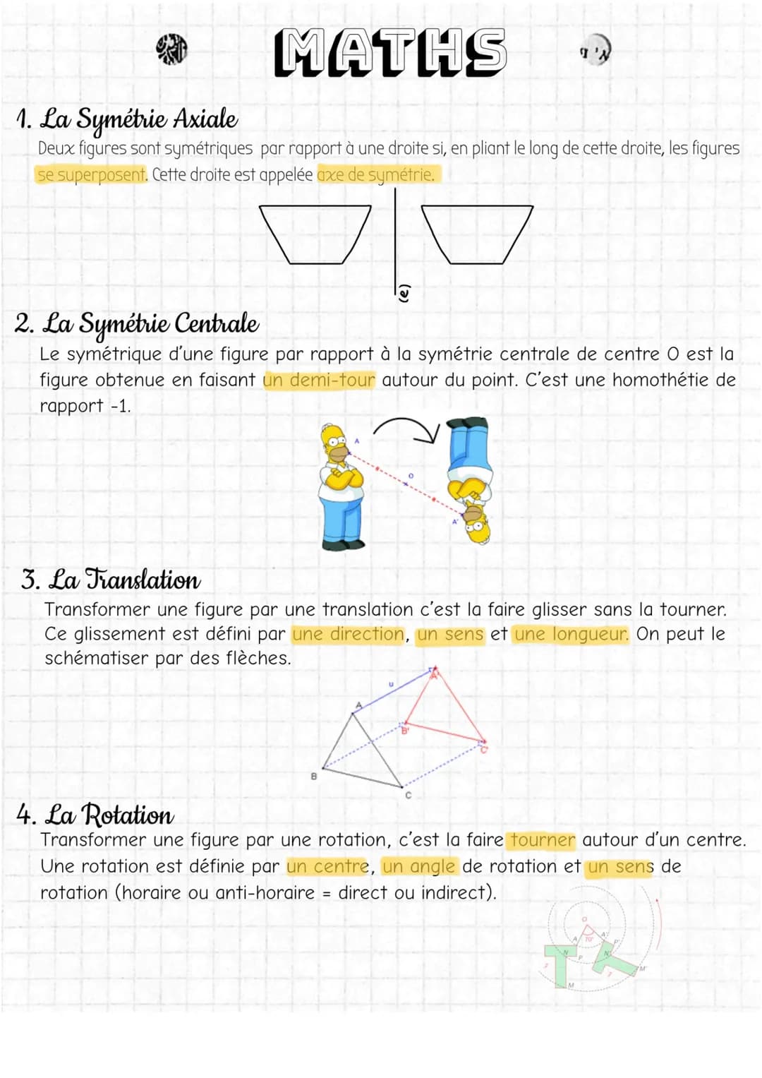 # MATHS

1. La Symétrie Axiale

Deux figures sont symétriques par rapport à une droite si, en pliant le long de cette droite, les figures
se