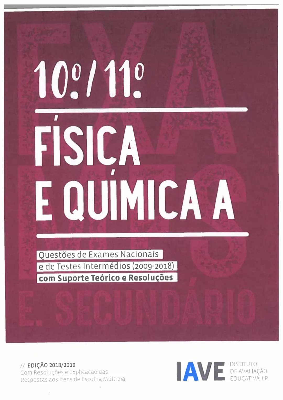 10°/11°

FÍSICA
E QUIMICA A

Questões de Exames Nacionais
e de Testes Intermédios (2009-2018)
com Suporte Teórico e Resoluções

E. SECUNDARI