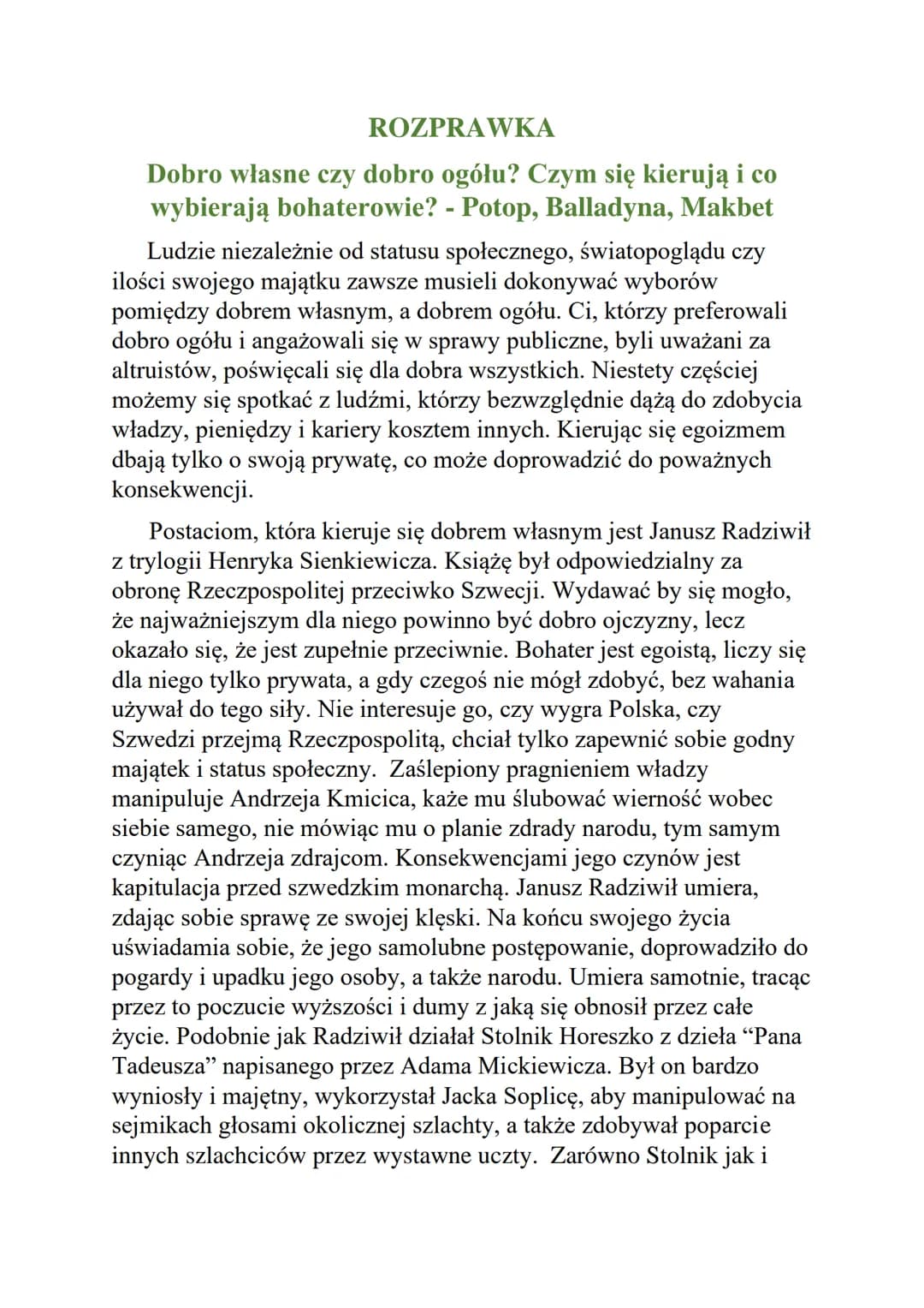 # ROZPRAWKA

Dobro własne czy dobro ogółu? Czym się kierują i co
wybierają bohaterowie? - Potop, Balladyna, Makbet

Ludzie niezależnie od st