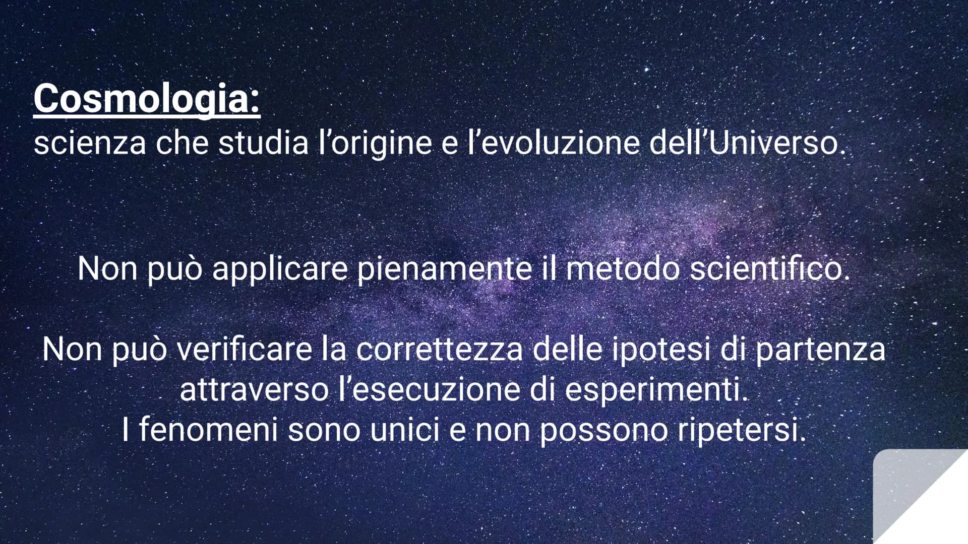 # ORIGINE
# DELL'UNIVERSO Universo:

Insieme dei corpi celesti (stelle, galassie,
pianeti, materia, energia) che circonda la Terra.

Solo un