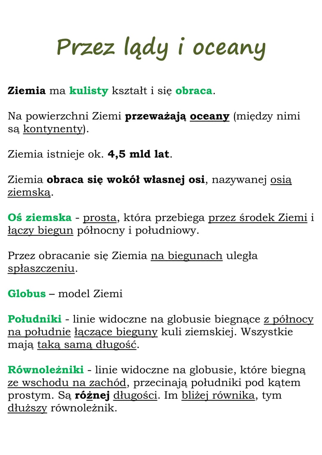 # Przez lądy i oceany

Ziemia ma kulisty kształt i się obraca.

Na powierzchni Ziemi przeważają oceany (między nimi
są kontynenty).

Ziemia 