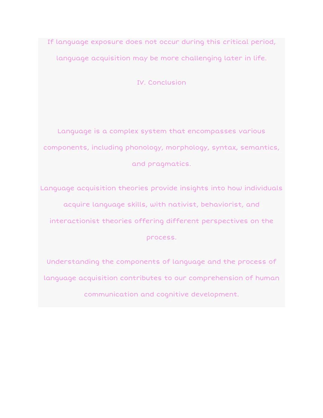 5.11: Components of Language and
Language Acquisition



1-word

2-word

multi-word

I. Introduction

Language is a complex and unique human