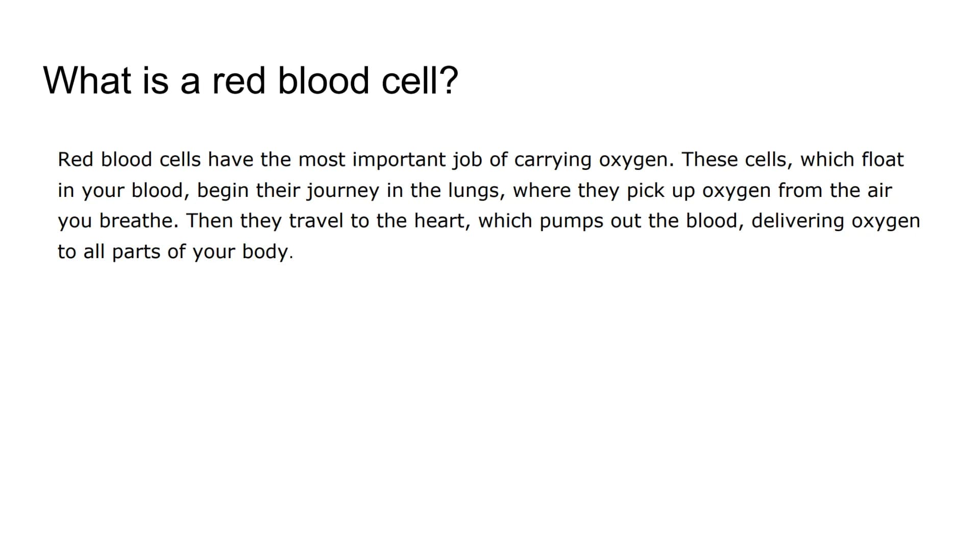 # Red blood cells

By Hannah worley # What is a red blood cell?

Red blood cells have the most important job of carrying oxygen. These cells