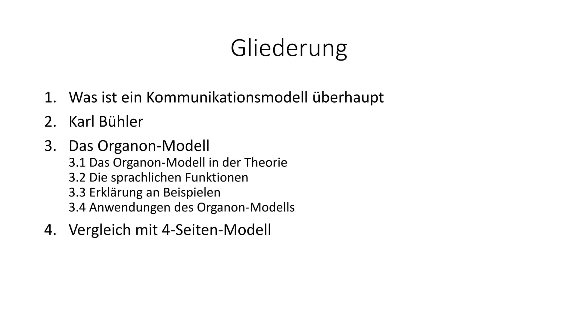 # Das Organon-Kommunikationsmodell von
# Karl Bühler # Gliederung

1. Was ist ein Kommunikationsmodell überhaupt
2. Karl Bühler
3. Das Organ