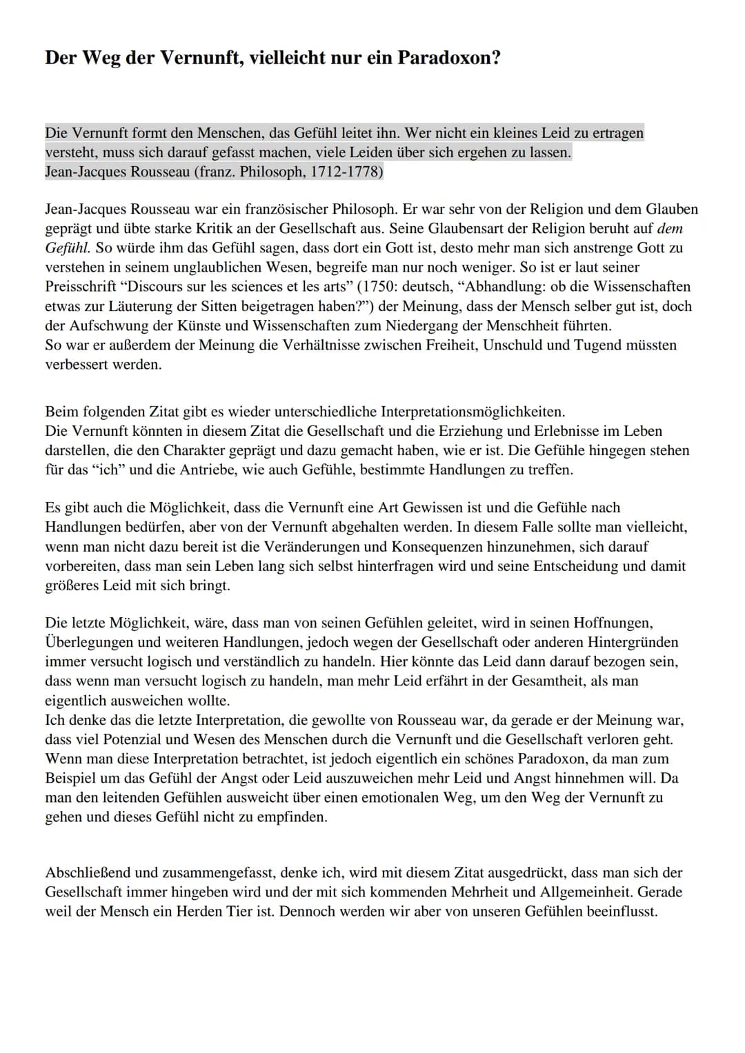 Der Weg der Vernunft, vielleicht nur ein Paradoxon?

Die Vernunft formt den Menschen, das Gefühl leitet ihn. Wer nicht ein kleines Leid zu e