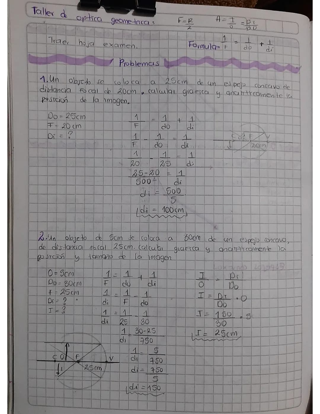 Taller de optica geometrica:
$
F-R
2
$
$
A=I
DD
$
Traer hoja examen.
$
Formula= F = \frac{1}{do} + \frac{1}{di}
$
Problemas

1. Un objeto se