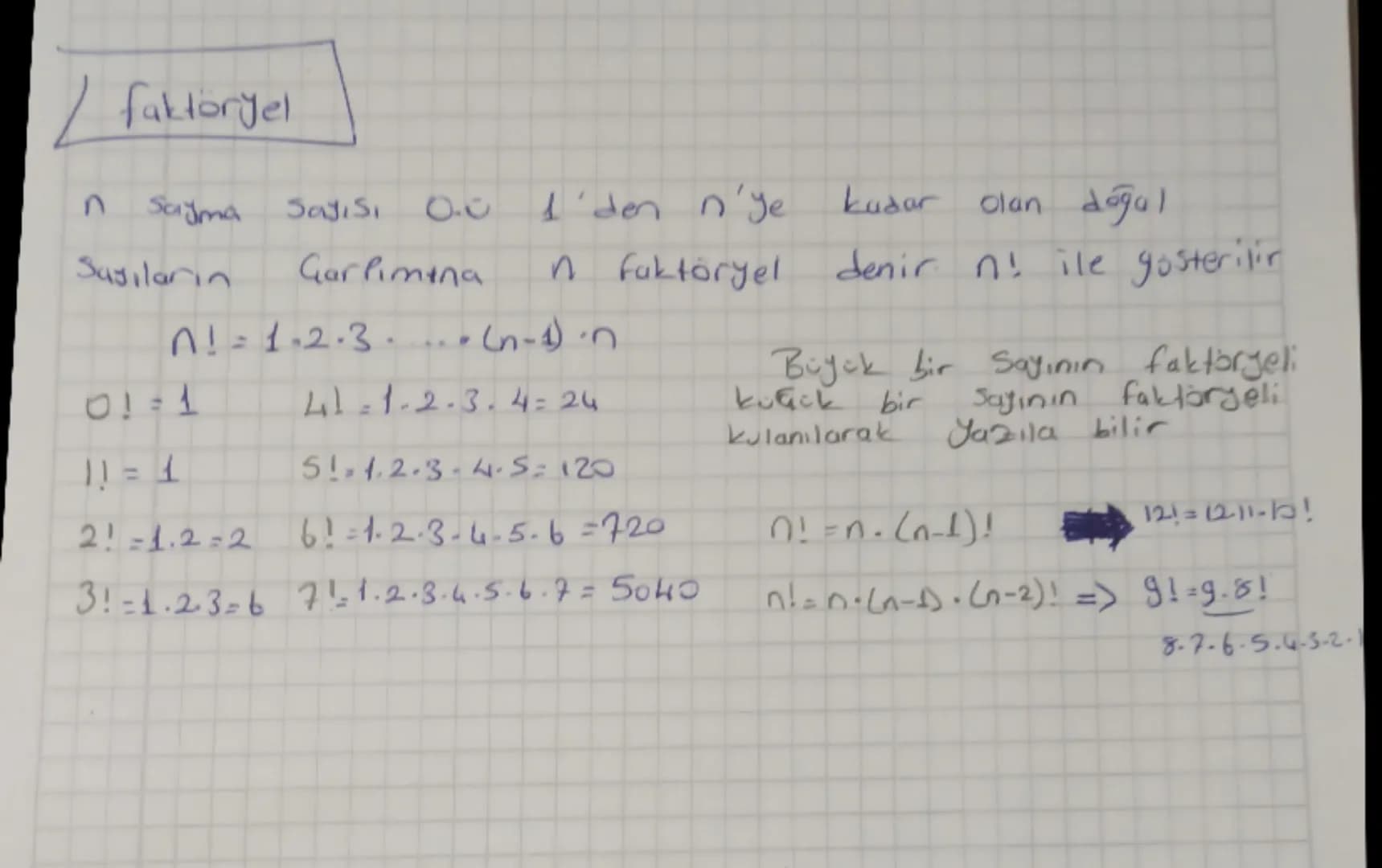 / faktöryel

n Sağma Sayısı 0.0 1'den n'ye kadar olan doğal
Sayıların Garlimina n faktöryel denir. n! ile gosterilir

n!=1.2.3... (n-1) ..

