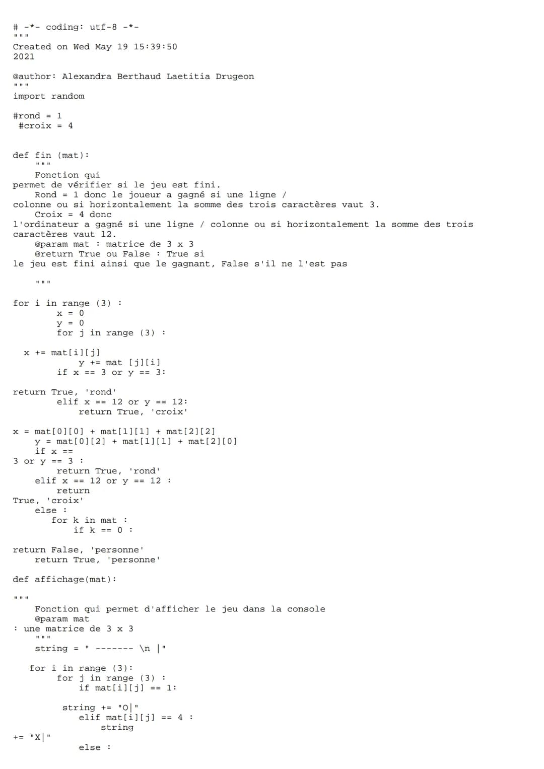# -*- coding: utf-8 -*-

Created on Wed May 19 15:39:50
2021

@author: Alexandra Berthaud Laetitia Drugeon

import random

#rond = 1
#croix 