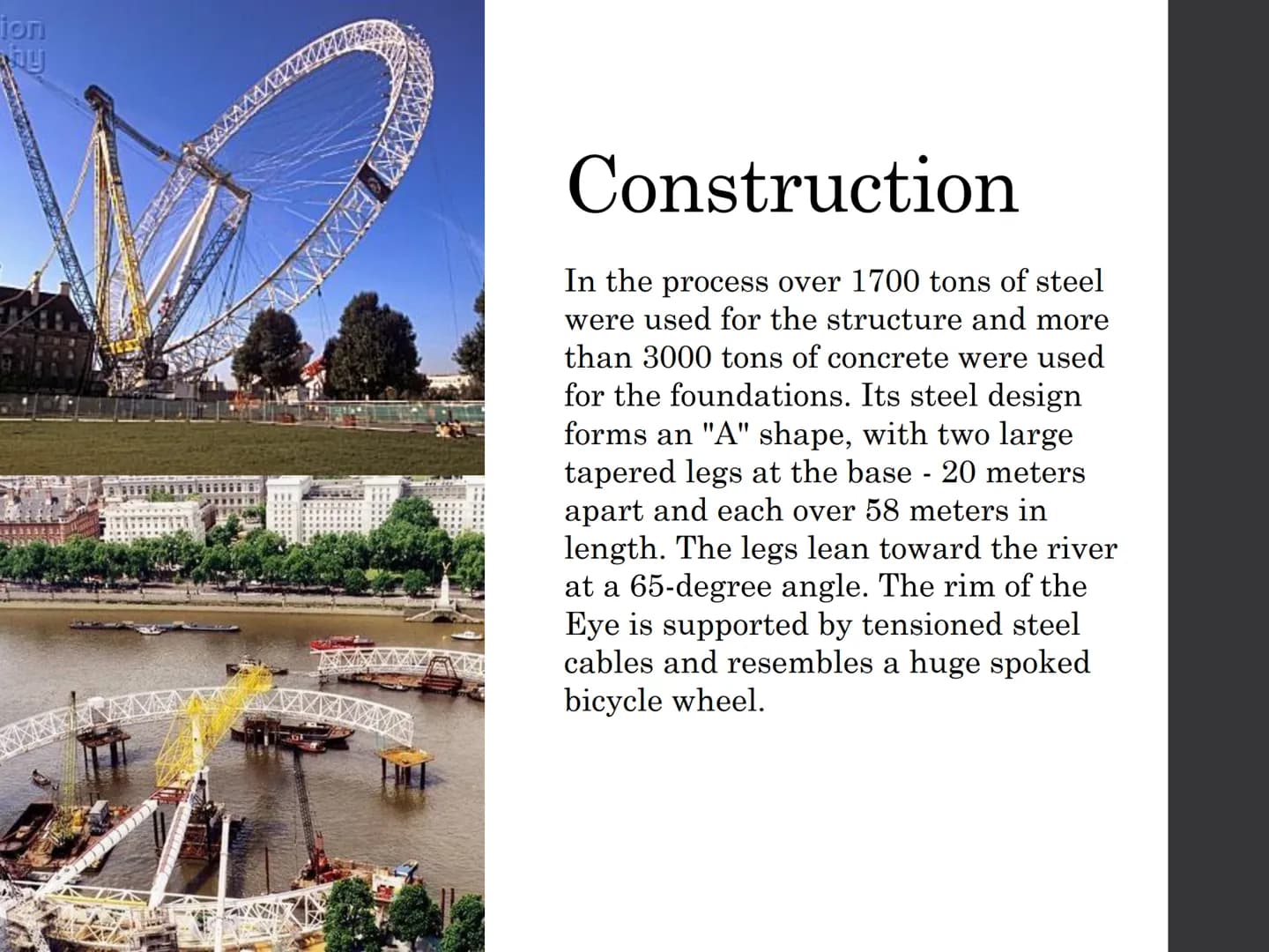 # LONDON EYE - The London Eye is a giant Ferris
wheel situated on the banks of the River
Thames in London, England. The entire
structure is 