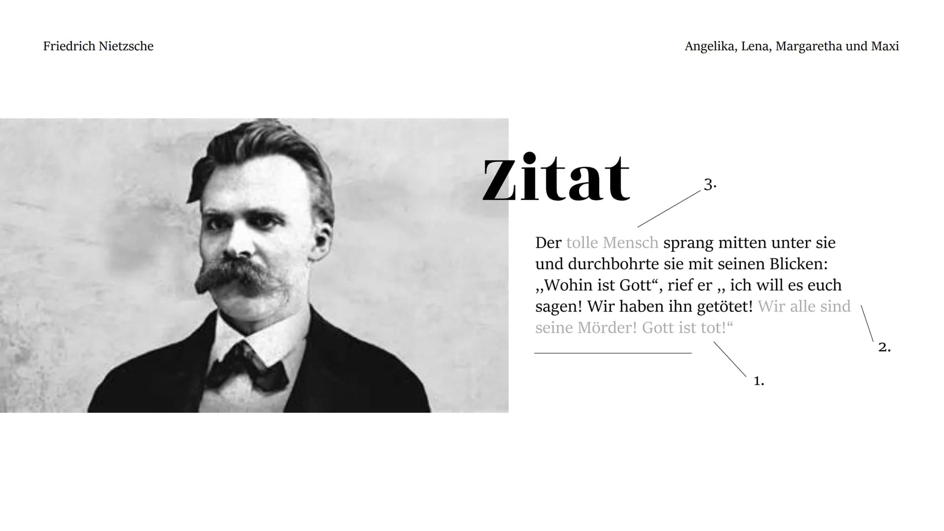  Friedrich Nietzsche

Friedrich
Wilhelm
Nietzsche

Angelika, Lena, Margaretha und Maxi Friedrich Nietzsche
Angelika, Lena, Margaretha und Ma