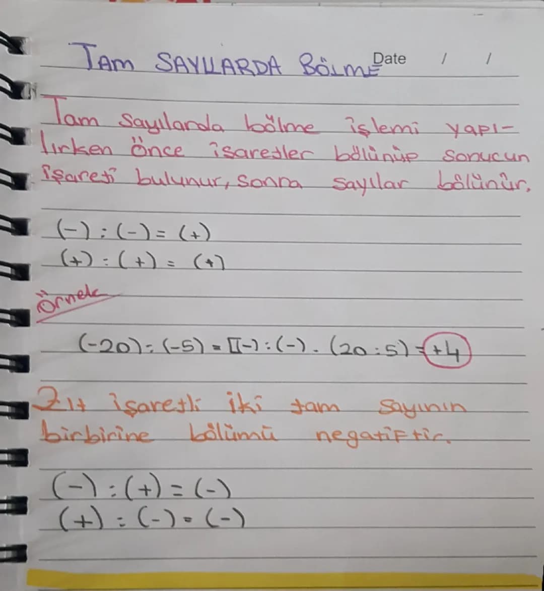 # TAM SAYLLARDA BÖLME Date
/
/
Tam Sayılarda bölme işlemi yapı-
lirken önce işaretler bölünüp sonucun
işareti bulunur, Sonna sayılar bölünür