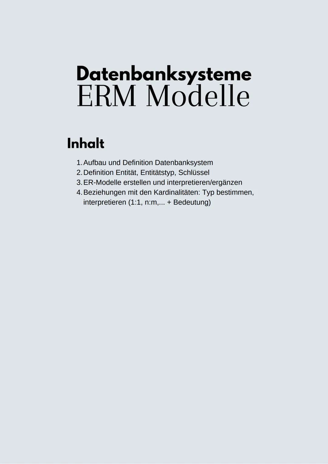 # Datenbanksysteme
ERM Modelle

Inhalt

1. Aufbau und Definition Datenbanksystem
2. Definition Entität, Entitätstyp, Schlüssel
3. ER-Modelle