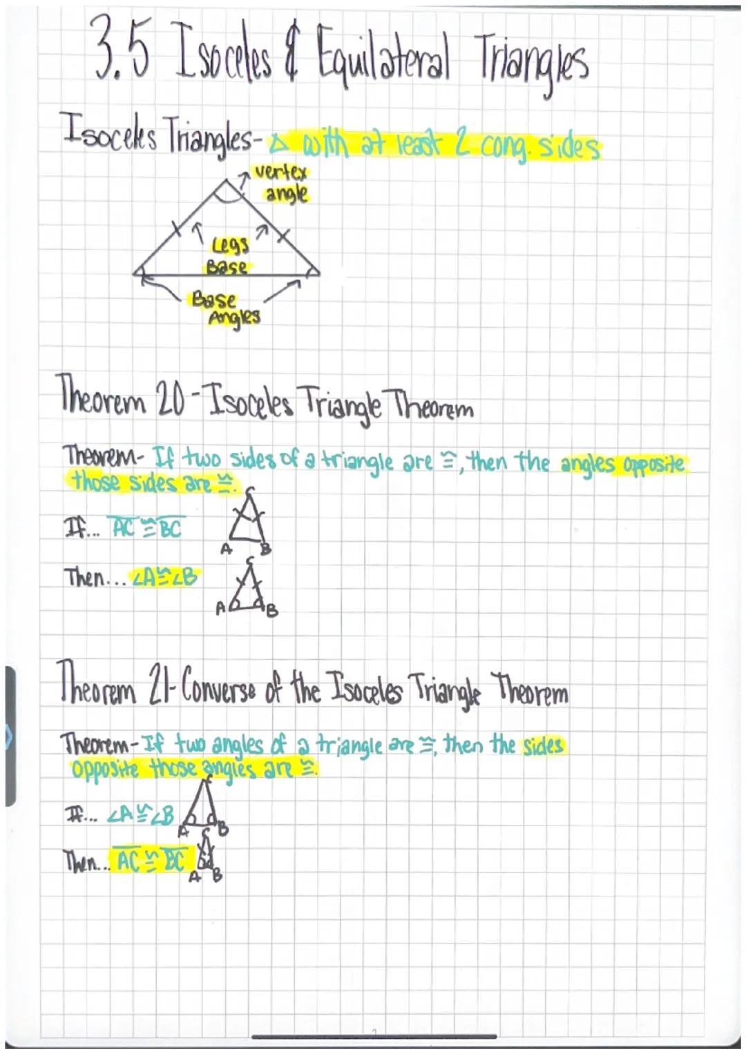 # 3.5 Isoceles & Equilateral Triangles
Isoceks Triangles- with at least 2 cong. sides

vertex
angle

Legs
Base
Base
Angles

Theorem 20-Isoce
