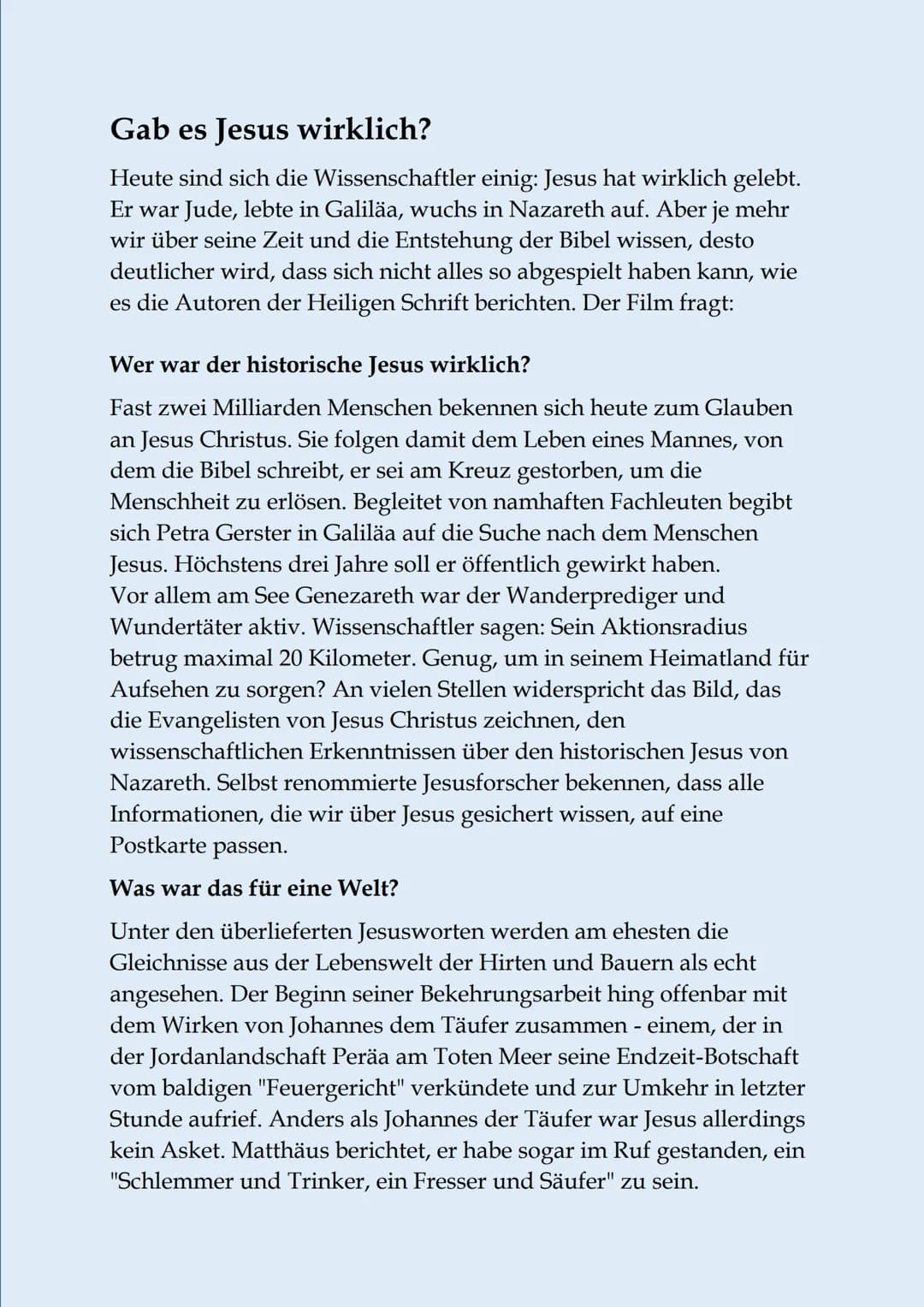 # Gab es Jesus wirklich?

Heute sind sich die Wissenschaftler einig: Jesus hat wirklich gelebt.
Er war Jude, lebte in Galiläa, wuchs in Naza