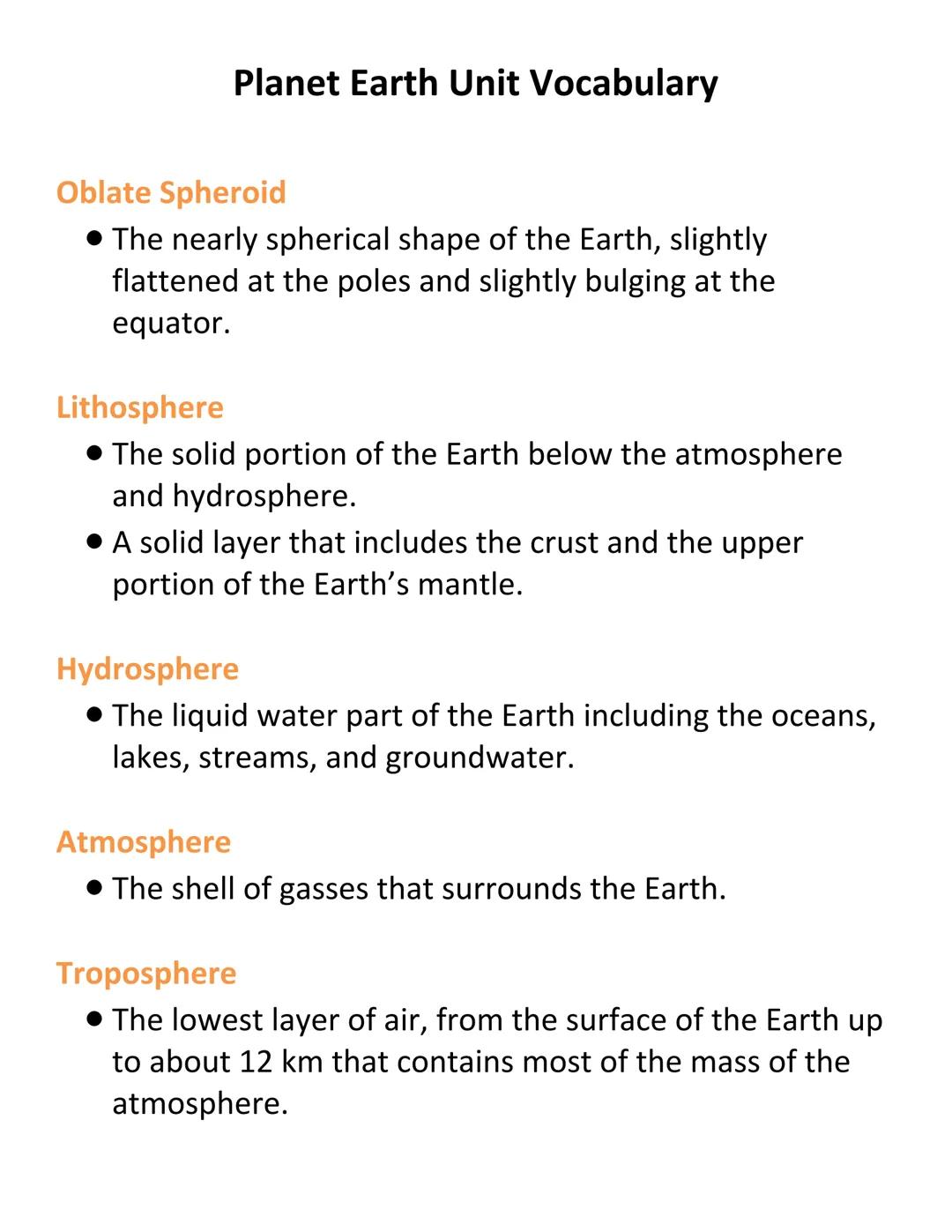 # Planet Earth Unit Vocabulary

Oblate Spheroid

*   The nearly spherical shape of the Earth, slightly
    flattened at the poles and slight