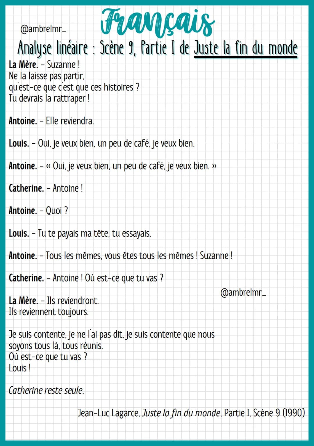 @ambrelmr_
# Français
Analyse linéaire : Scène 9, Partie I de Juste la fin du monde
## INTRODUCTION
* Présentation du texte :
→ Auteur: Jean