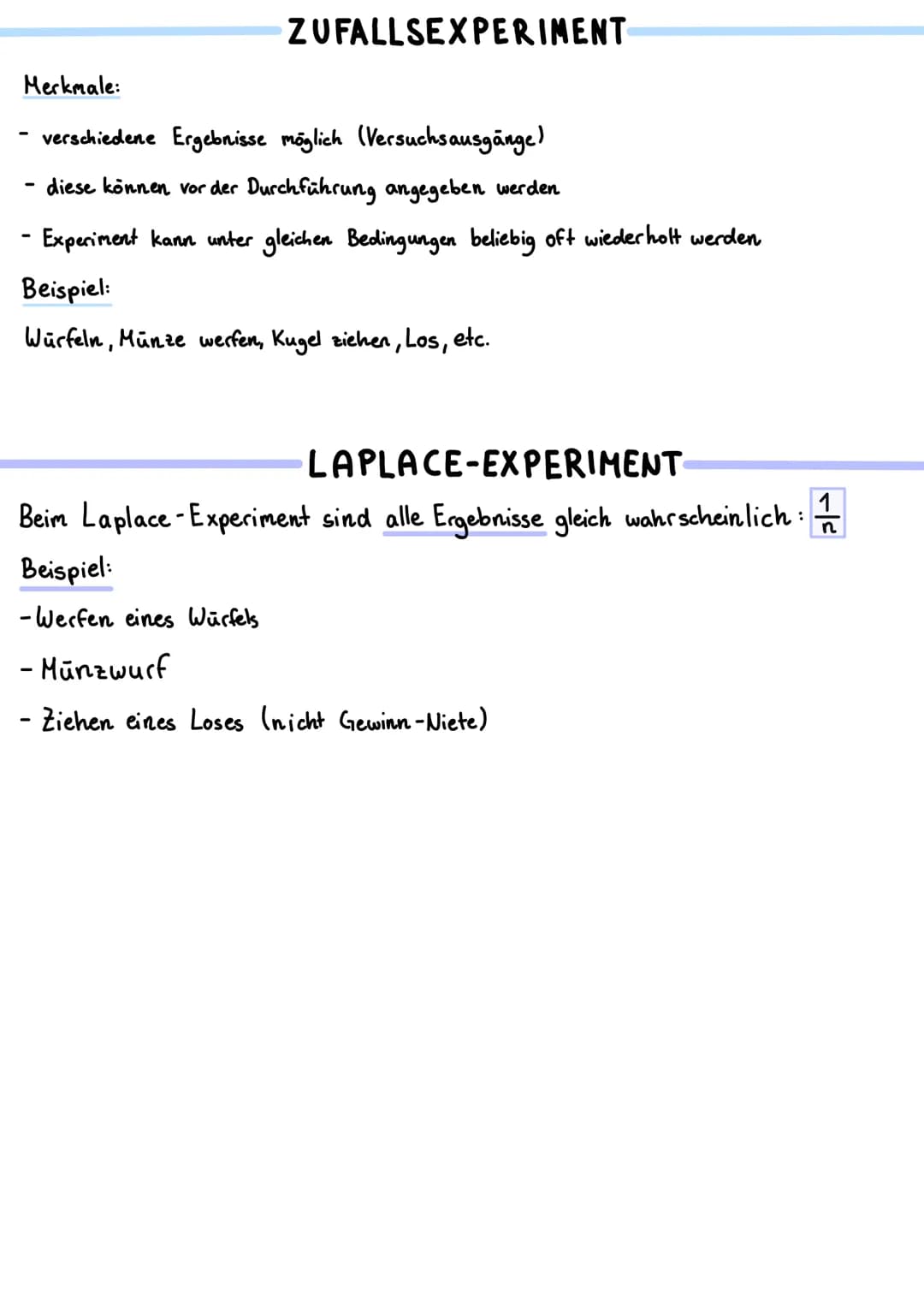 ZUFALLSEXPERIMENT

Merkmale:
- verschiedene Ergebnisse möglich (Versuchsausgänge)
- diese können vor der Durchführung angegeben werden
- Exp