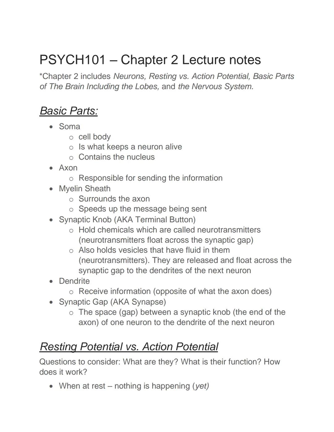 PSYCH101 - Chapter 2 Lecture notes

*Chapter 2 includes Neurons, Resting vs. Action Potential, Basic Parts
of The Brain Including the Lobes,