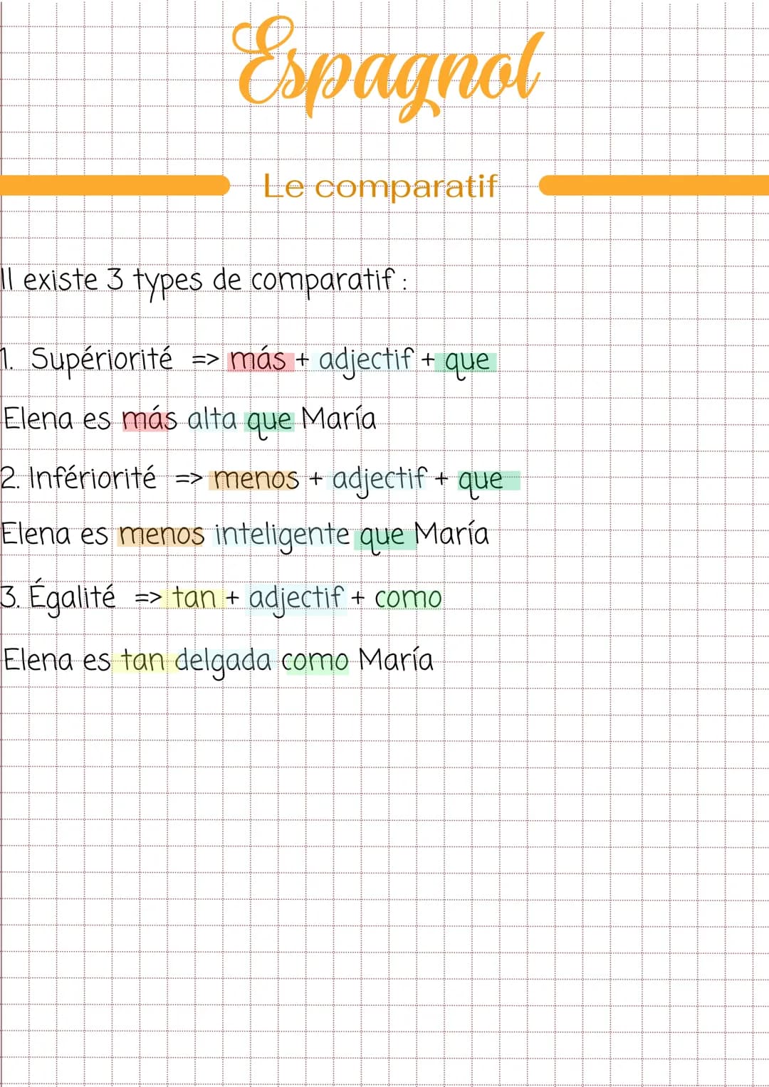 # Espagnol

Le comparatif

Il existe 3 types de comparatif :

1. Supériorité => más + adjectif + que

Elena es más alta que María

2. Inféri