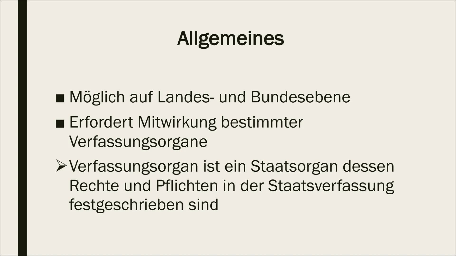 GESETZGEBUNGSPROZESS Allgemeines

- Möglich auf Landes- und Bundesebene
- Erfordert Mitwirkung bestimmter
Verfassungsorgane
> Verfassungsorg
