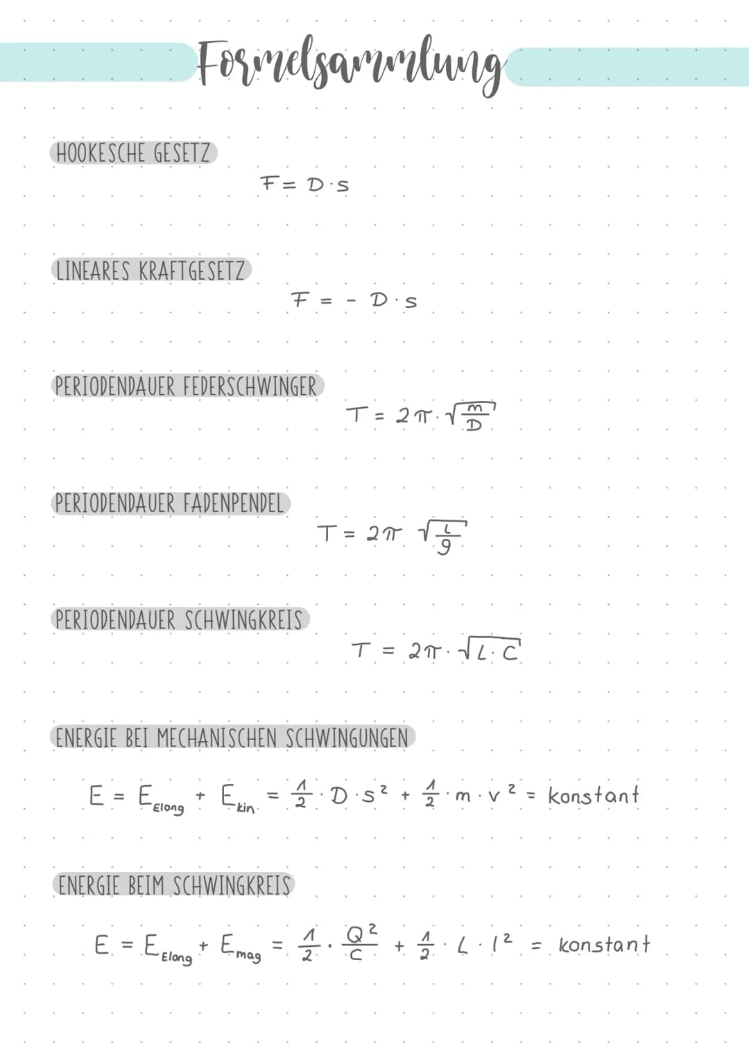 # Formelsammlung

HOOKESCHE GESETZ

$F= D \cdot s$

LINEARES KRAFTGESETZ

$F = - D \cdot s$

PERIODENDAUER FEDERSCHWINGER

$T = 2\pi \cdot \