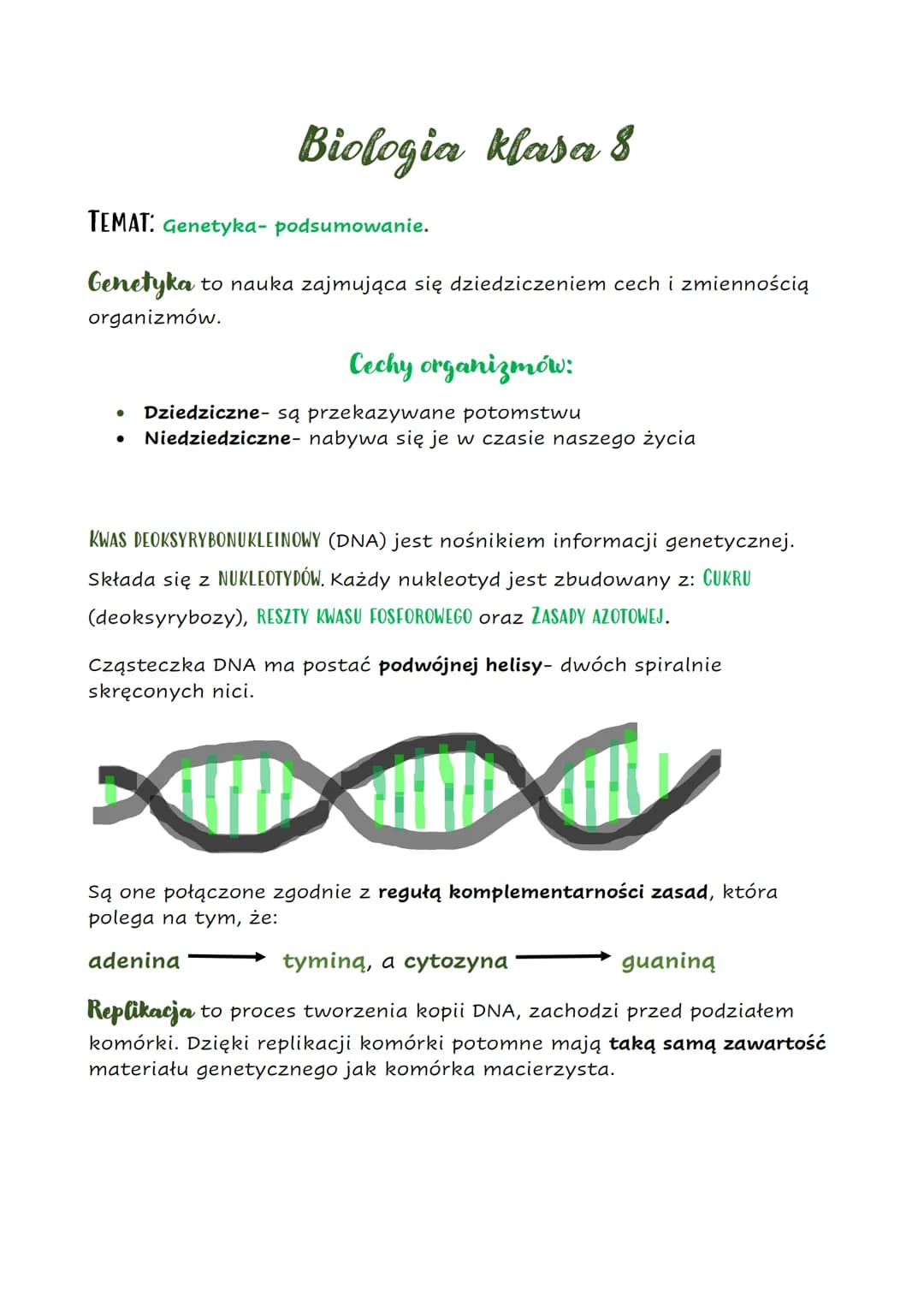 # Biologia klasa 8

TEMAT: Genetyka- podsumowanie.

Genetyka to nauka zajmująca się dziedziczeniem cech i zmiennością
organizmów.

## Cechy 