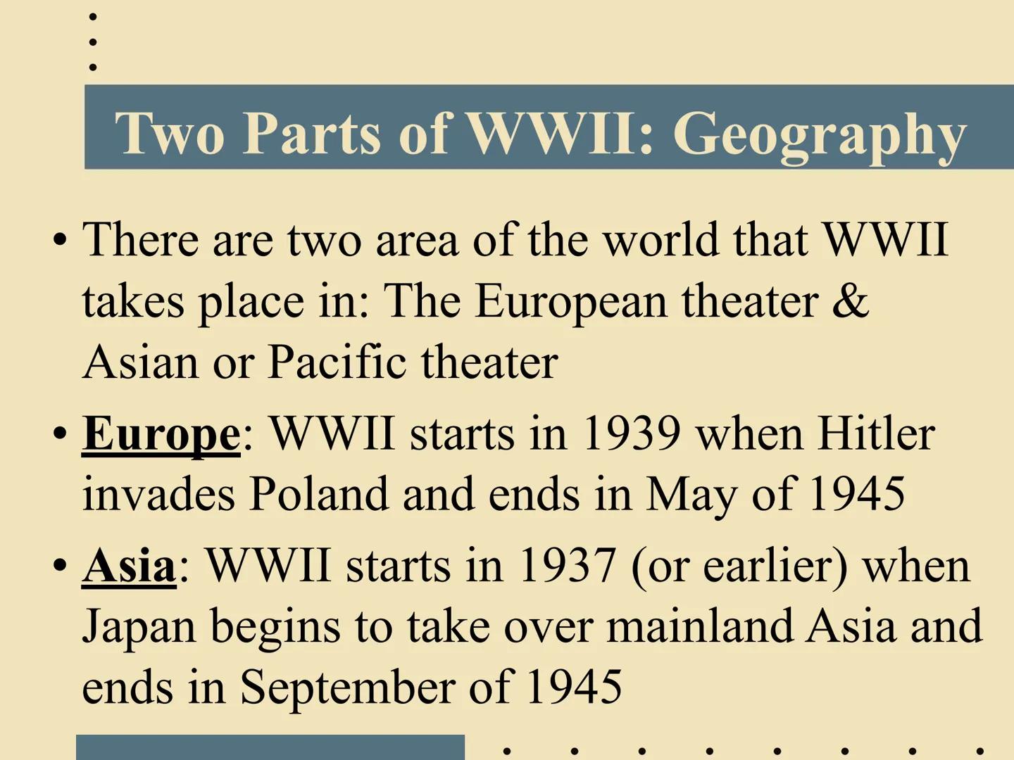 Intro to WORLD WAR II

EQ: What are the important names &
key countries involved in the biggest
war in human history? Two Parts of WWII: Geo