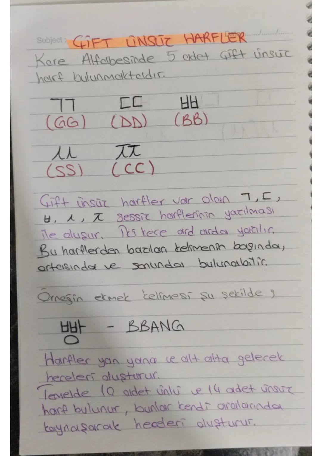 Subject:
Date :......./.../.

KORECE UNSUZ HARFLER
Kore Alfabesinde 14 Adet ünsüz
Harf Bulunmaktadır.

7 = G,K
7 = K,G
L=N
[=D,T,C
2=R,L
=M
