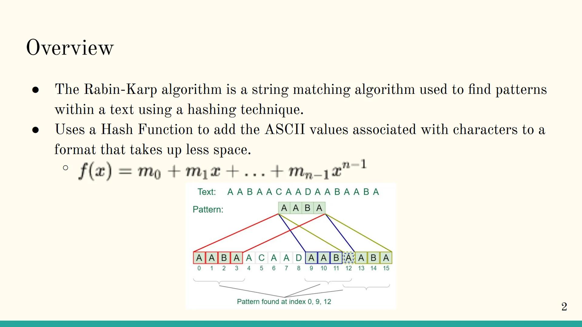 # Rabin Karp Algorithm

1 # Overview

• The Rabin-Karp algorithm is a string matching algorithm used to find patterns
within a text using a 