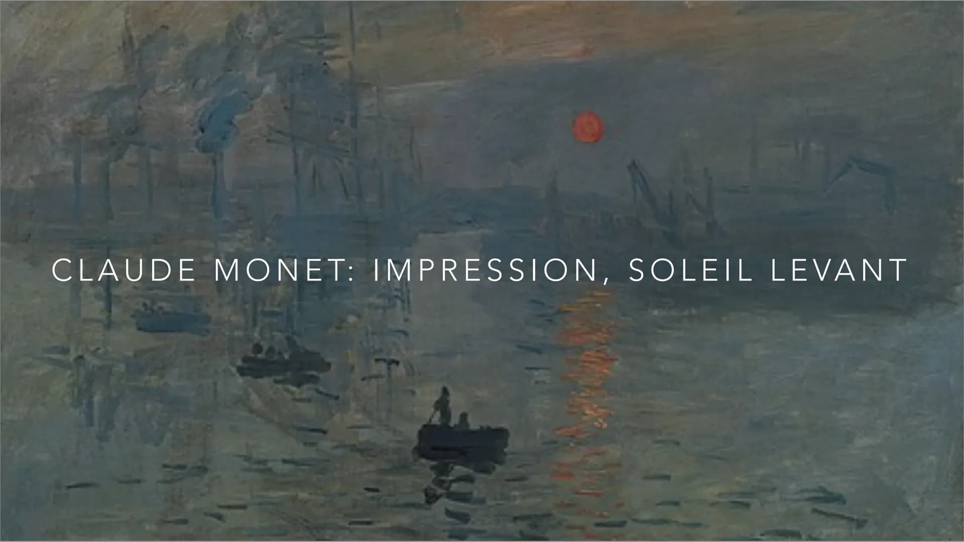 CLAUDE MONET: IMPRESSION, SOLEIL LEVANT # GLIEDERUNG

*   Oscar Claude Monet

*   Impressionismus

*   Bildanalyse

*   Weitere Werke

*   Q