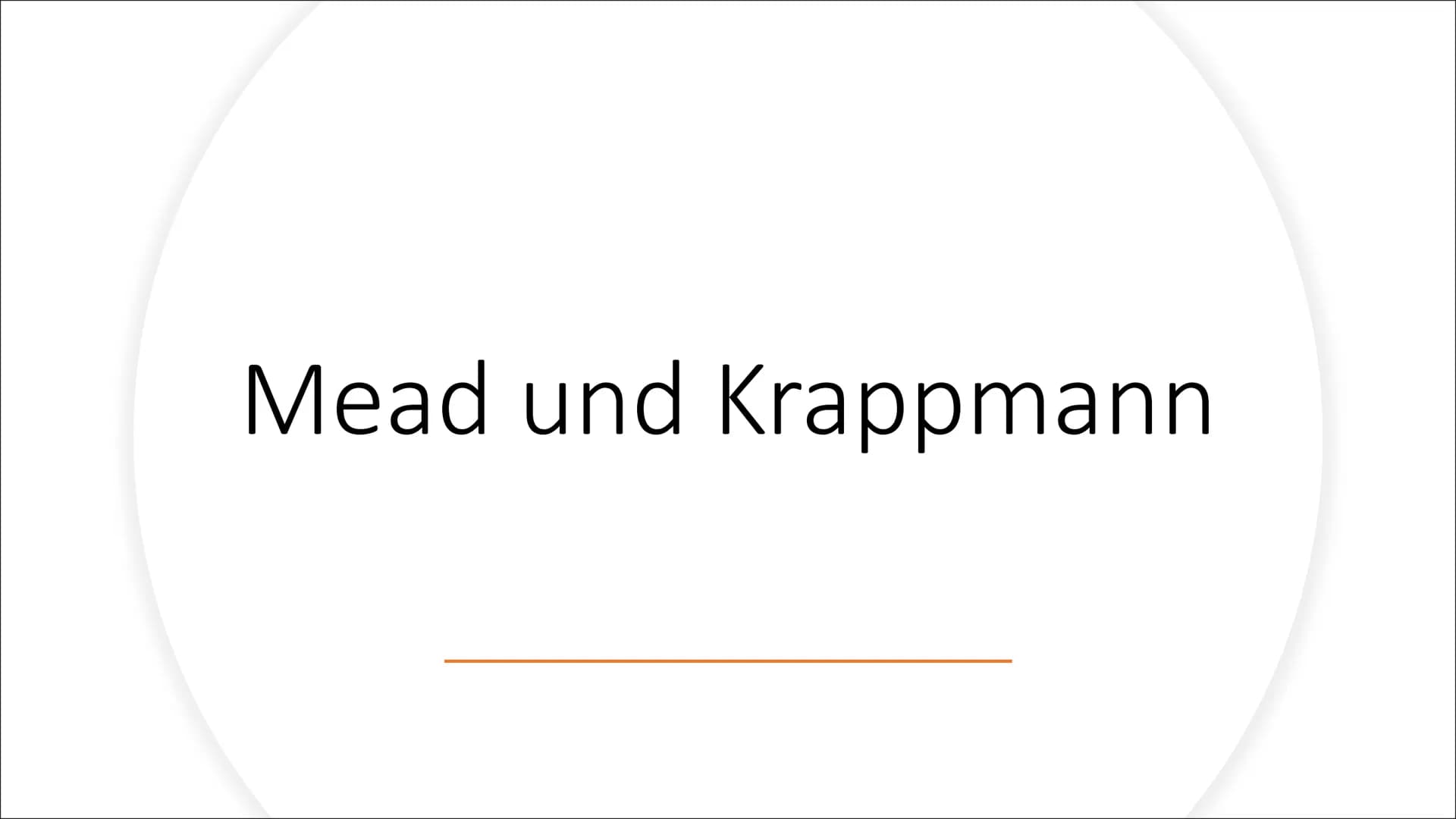 Mead und Krappmann # Inhalt

- Mead
- Krappmann
- Vergleich Mead # Inhalt

- Biografie
- Kerngedanken
- Instanzen
- Sozilisationsprozesse
- 