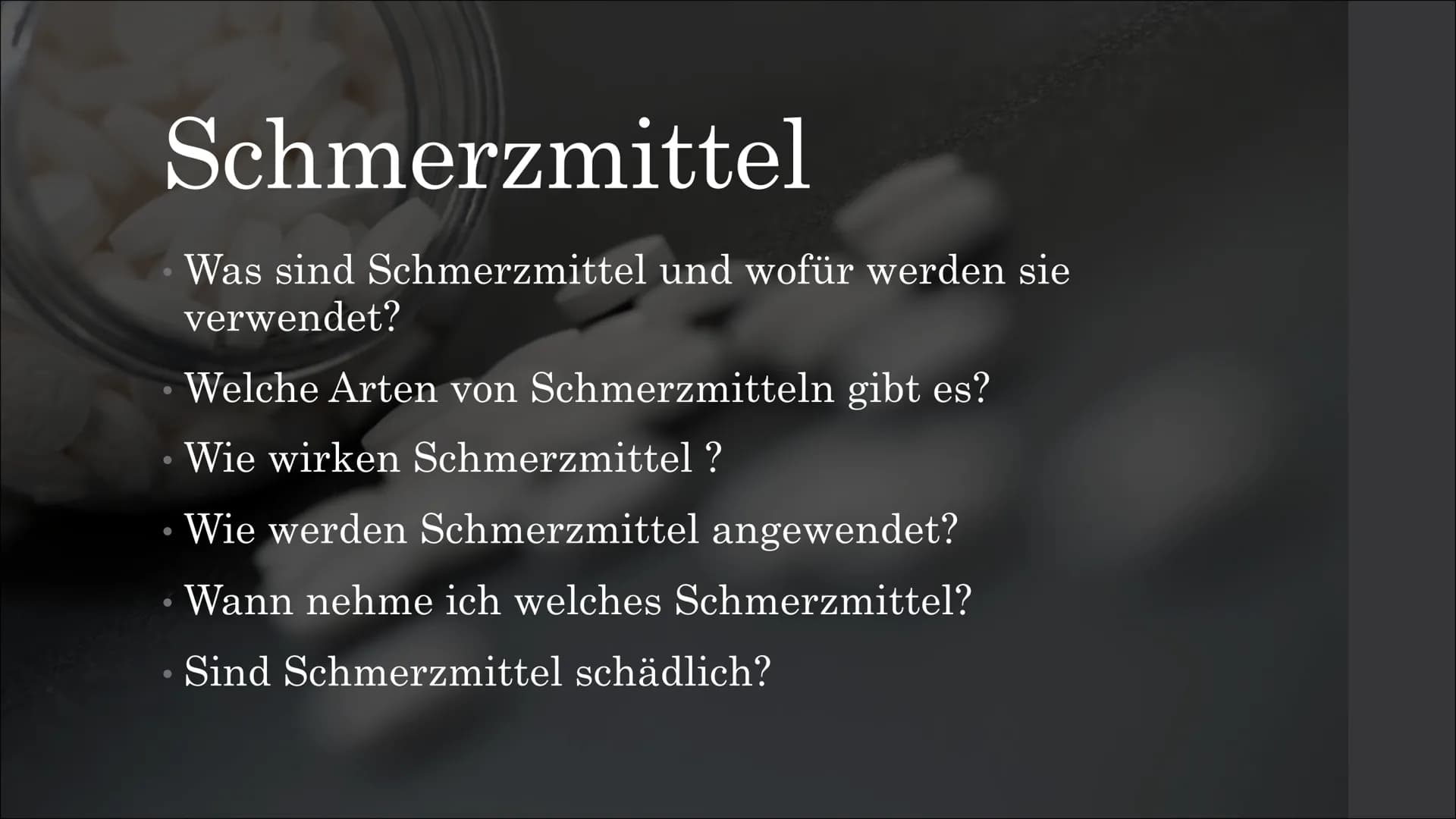 # Schmerzmittel # Schmerzmittel
# Inhaltsangabe # Schmerzmittel

* Was sind Schmerzmittel und wofür werden sie verwendet? # Schmerzmittel

*