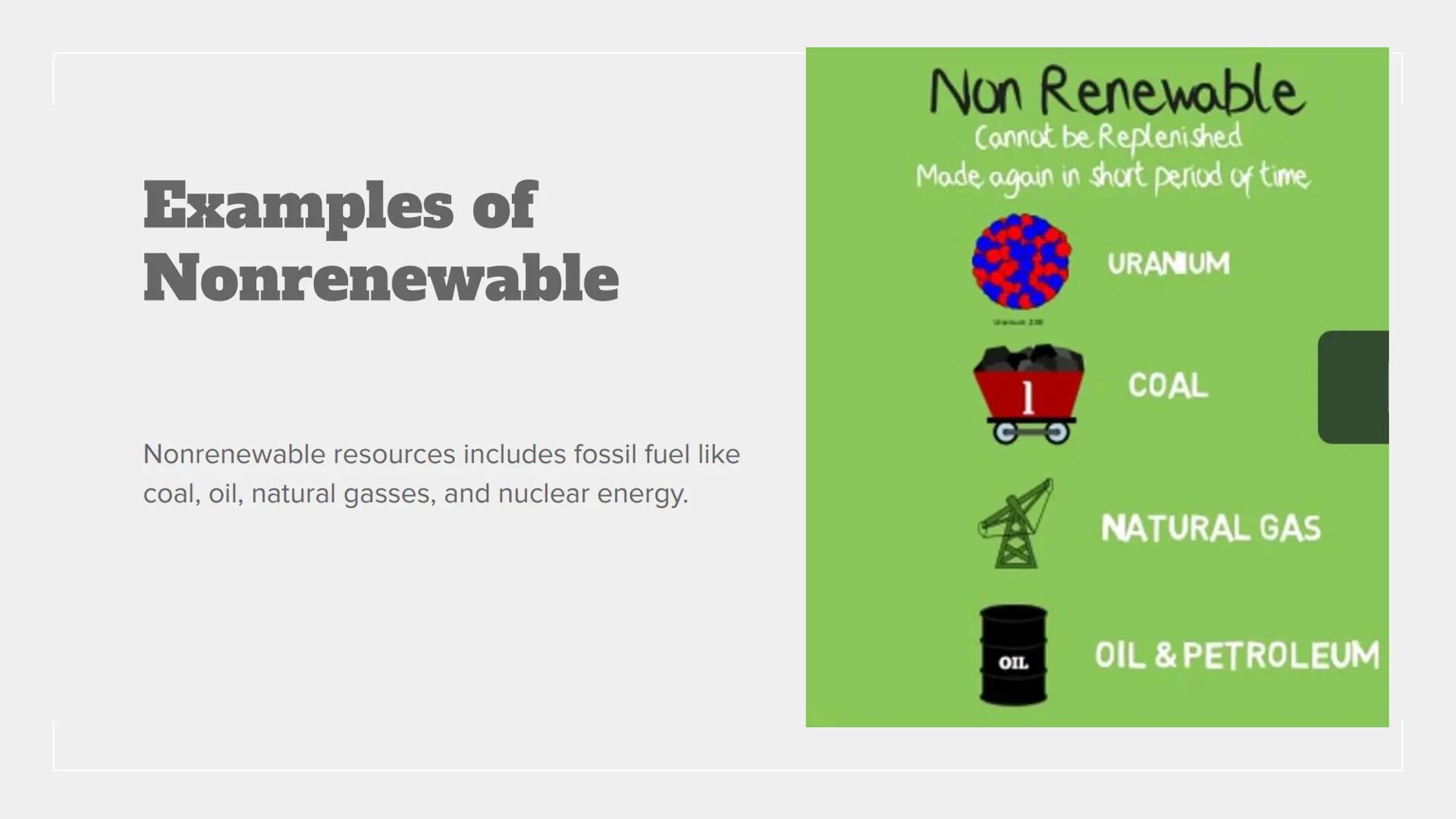 # Nonrenewable
## Energy # What is nonrenewable
energy

A non-renewable resource is a natural resource that
cannot be readily replaced by na