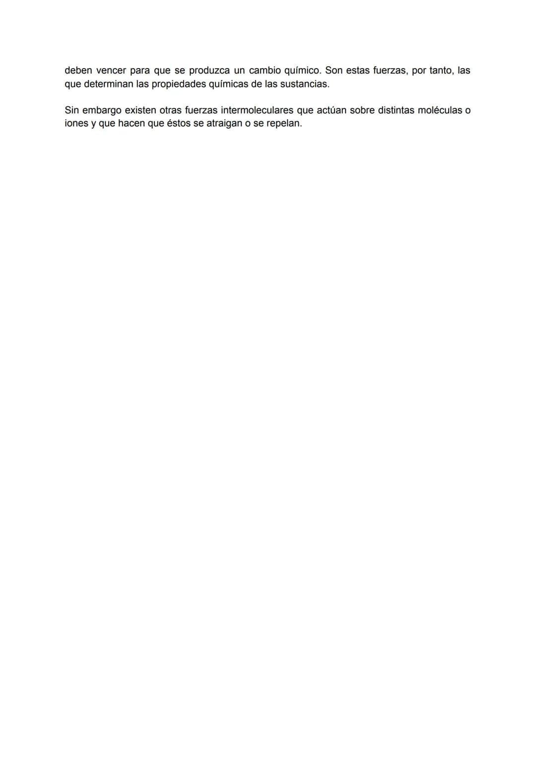 # Fuerzas intermoleculares

Definición Fuerza intermolecular se refiere a las interacciones que existen entre las
moléculas conforme a su na