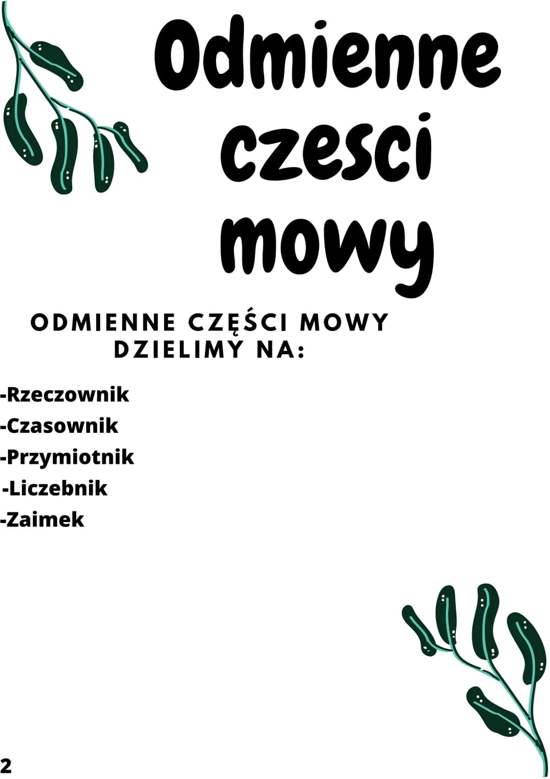 # Odmienne

i

# nieodmienne

# czesci mowy

ANNA LIPIŃSKA Odmienne
czesci
mowy

ODMIENNE CZĘŚCI MOWY
DZIELIMY NA:
-Rzeczownik
-Czasownik
-P
