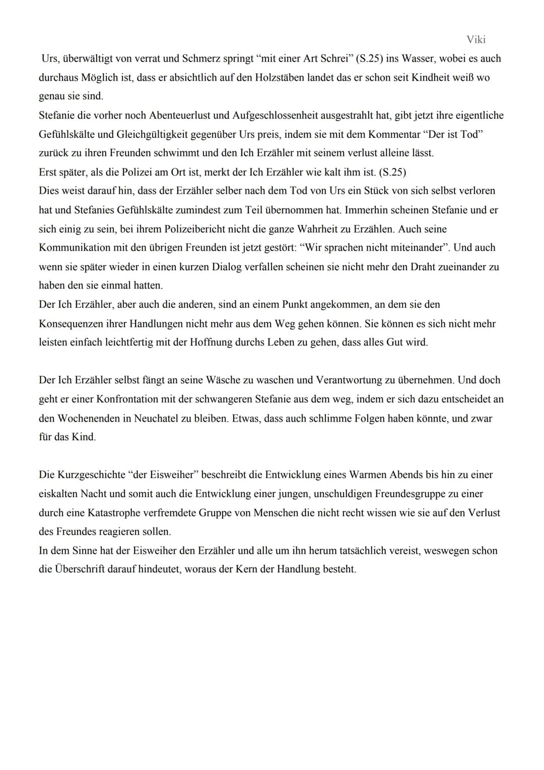 Viki

Aufgabenstellung: Analysiere die Kurzgeschichte vor allem in Hinblick auf die darstellung der
Figuren, die Bedeutung des Titels und di