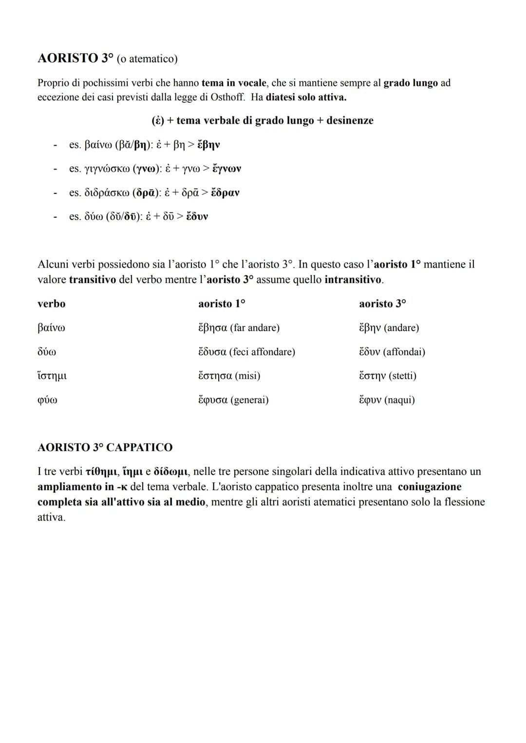 # AORISTO ATTIVO E MEDIO

La formazione dell'aoristo è la stessa per i verbi in -o e per i verbi in -ut. Il tema dell'aoristo esprime
sempre