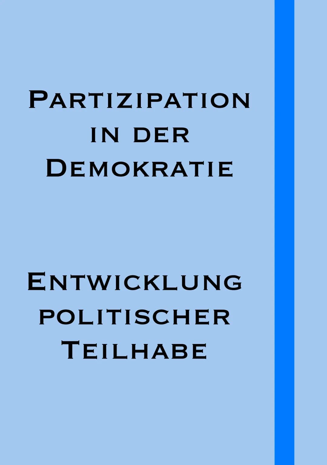 # PARTIZIPATION

IN DER

DEMOKRATIE

ENTWICKLUNG

POLITISCHER

TEILHABE # DIREKTE + INDIREKTE DEMOKRATIE

Indirekte Demokratie
Bei der indir