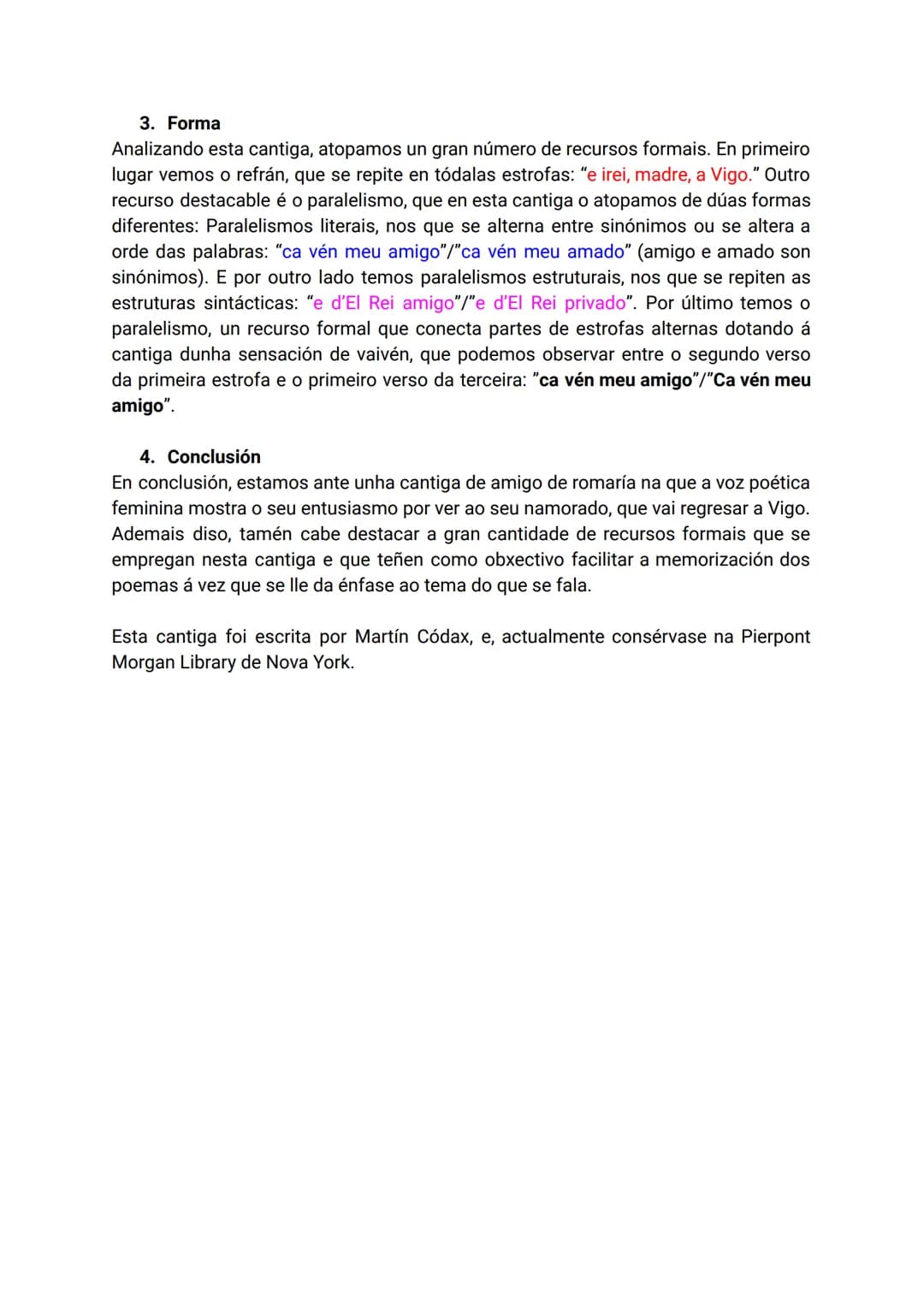 COMENTARIO LITERARIO I

Mandado hei comigo
ca vén meu amigo, $\leftarrow$
e irei, madre, a Vigo.

Comigo hei mandado
ca vén meu amado, $\lef