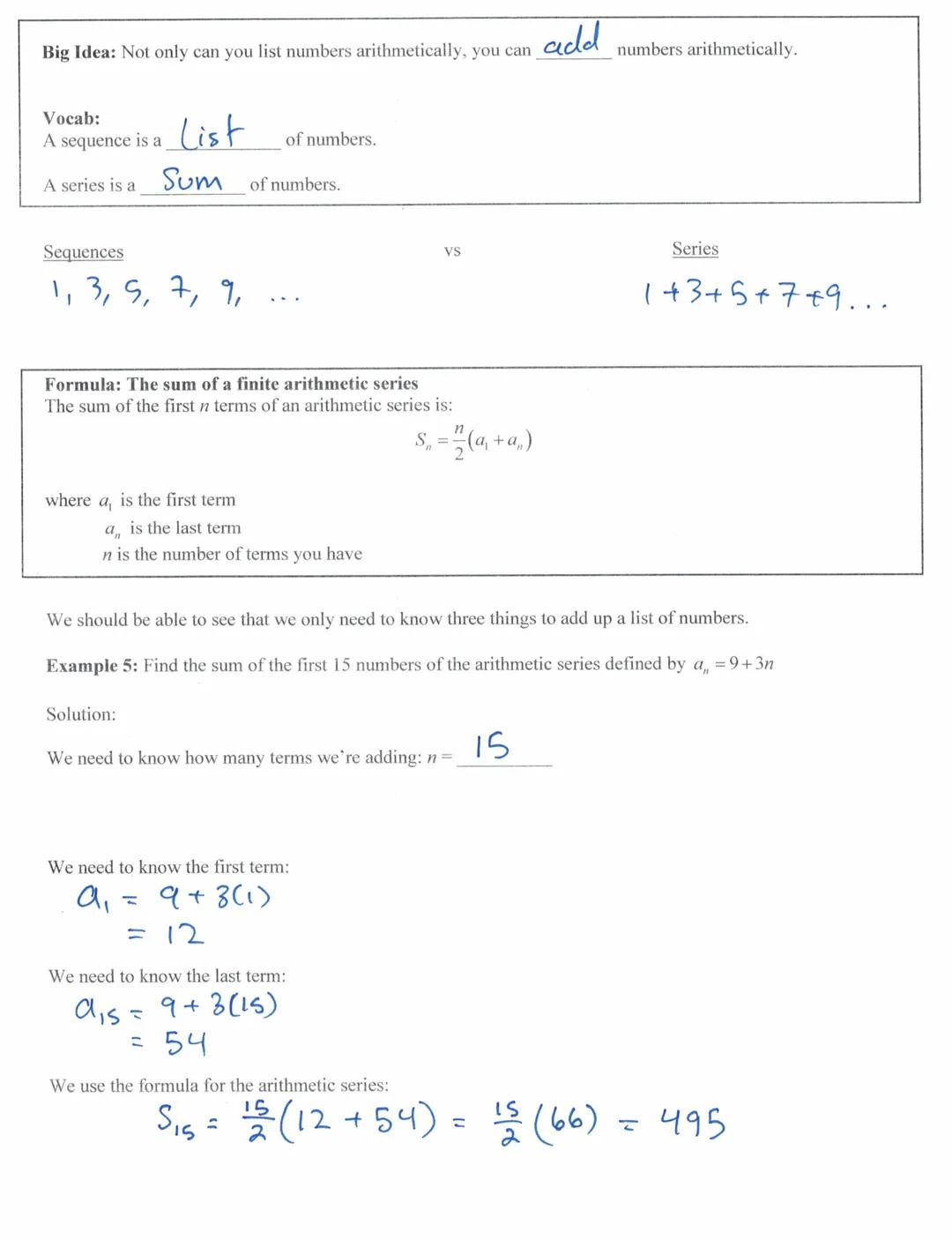 # Algebra 1 Arithmetic Sequences and Series Notes

Big Idea: An easy way to create a sequence is to repeatedly add or subtract a number.

e.