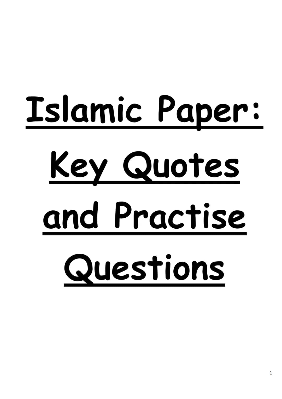 # Islamic Paper:

## Key Quotes

## and Practise

## Questions

1 # Key Quotations

Beliefs and Teachings

*   'You must believe in Allah, h