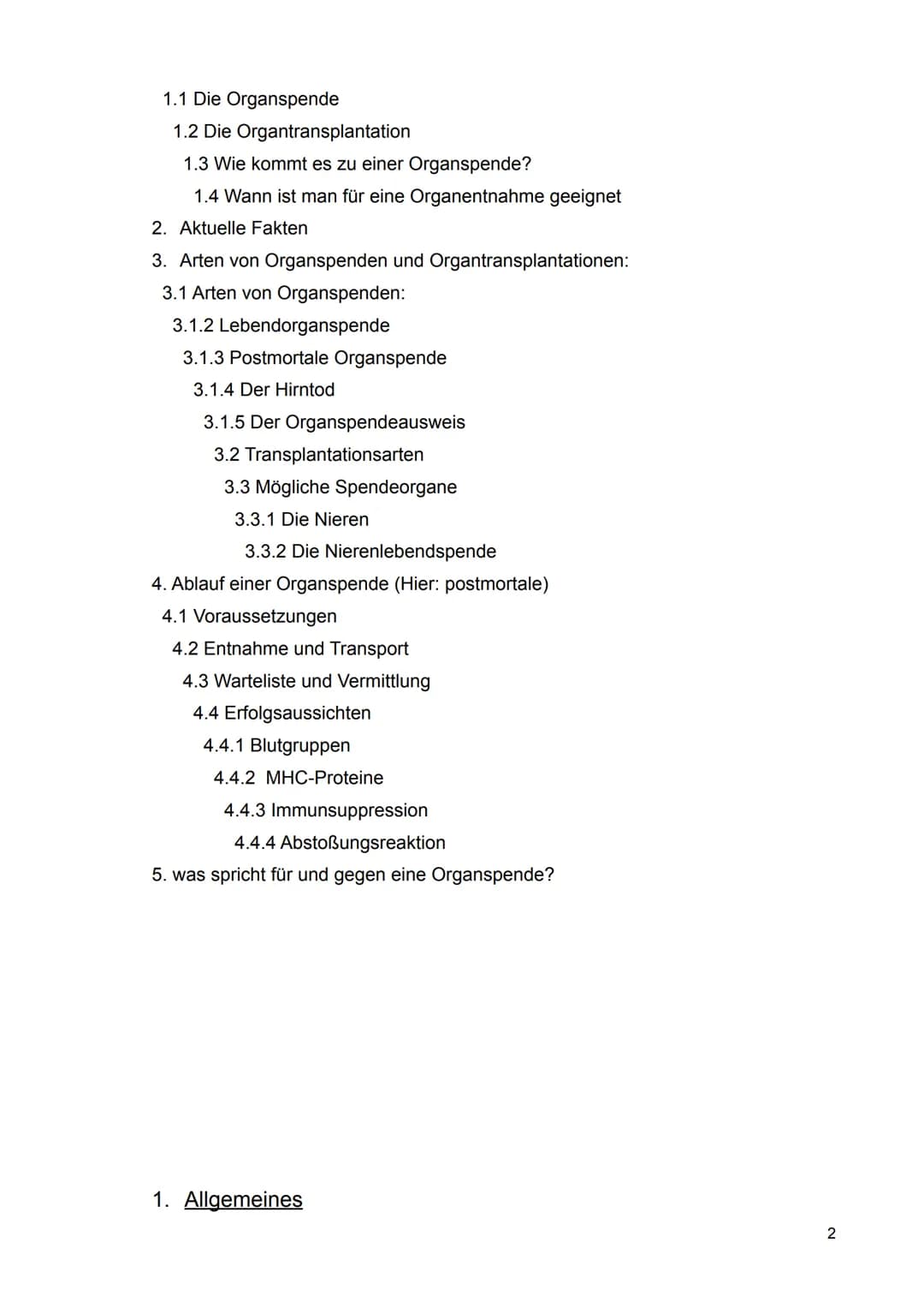 05.07.2022

Organspende und Organtransplantation







Inhaltsverzeichnis

1. Allgemeines:

1 1.1 Die Organspende
1.2 Die Organtransplantat