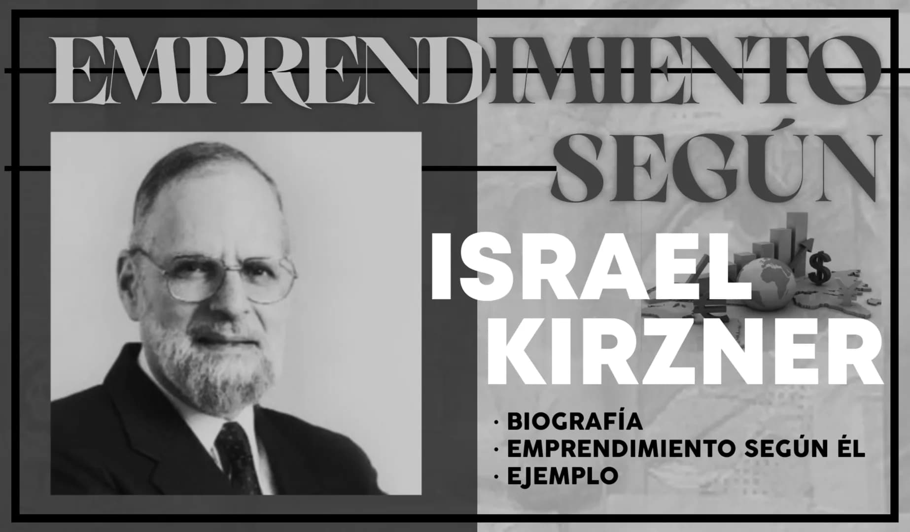 # EMPRENDIMIENTO

# SEGÚN

# ISRAEL

# KIRZNER

- BIOGRAFÍA
- EMPRENDIMIENTO SEGÚN ÉL
- EJEMPLO BIOGRAFÍA

Nueva
Biblioteca
de la Libertad
2
