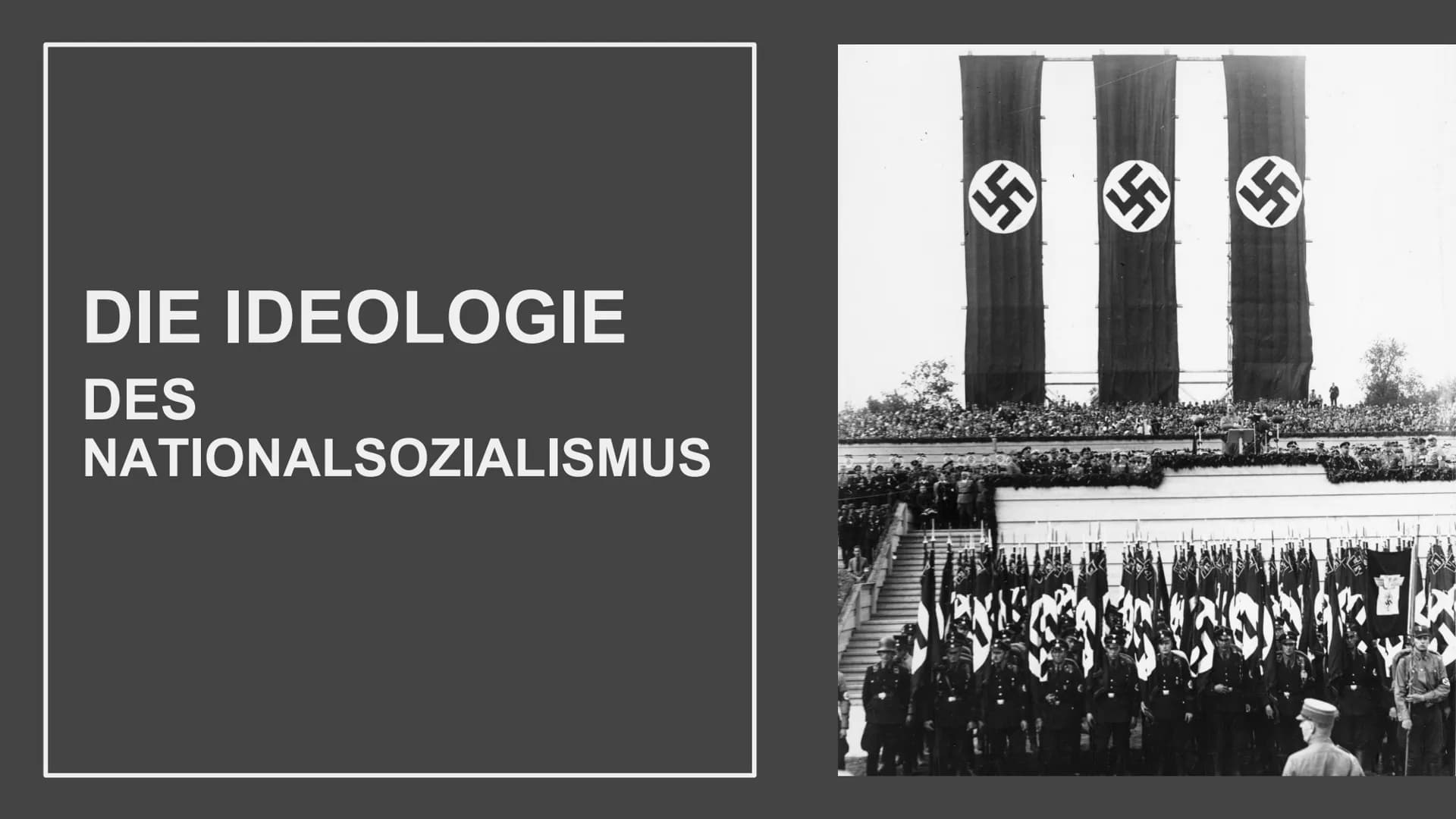 # DIE IDEOLOGIE

DES

NATIONALSOZIALISMUS # GLIEDERUNG

1. Die Weltanschauung Hitlers und die Kernpunkte der Ideologie
    a. Nationalsozial