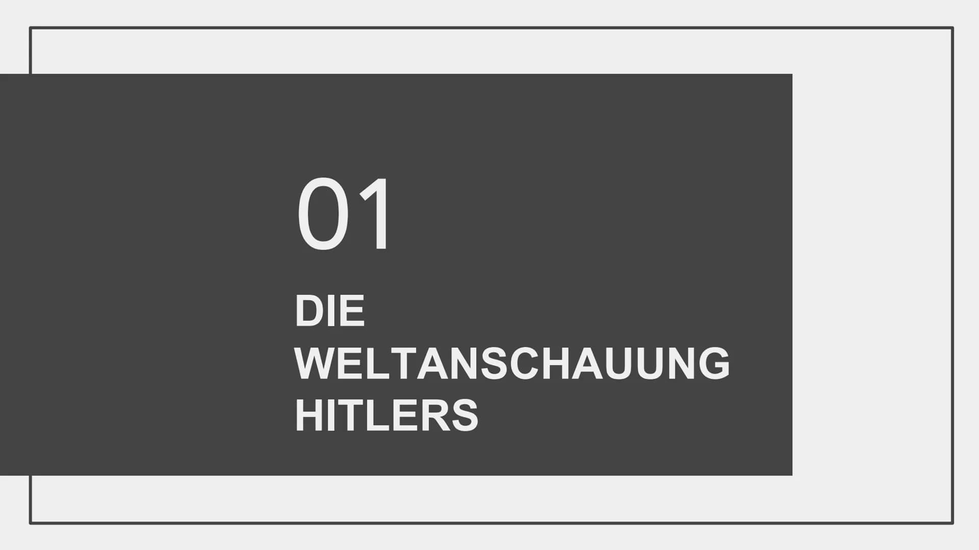 # DIE IDEOLOGIE

DES

NATIONALSOZIALISMUS # GLIEDERUNG

1. Die Weltanschauung Hitlers und die Kernpunkte der Ideologie
    a. Nationalsozial