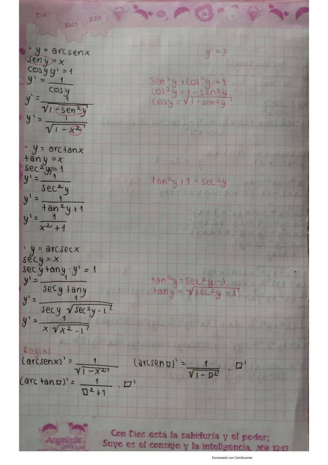 Dia
Mes
Año
* y = arcsenx
y=?
Seny=x
Cosy y' = 1
y'=$\\frac{1}{cosy}$
y'=$\\frac{1}{\\sqrt{1-sen^2y}}$
y'=$\\frac{1}{\\sqrt{1-x^2}}$
* y = o