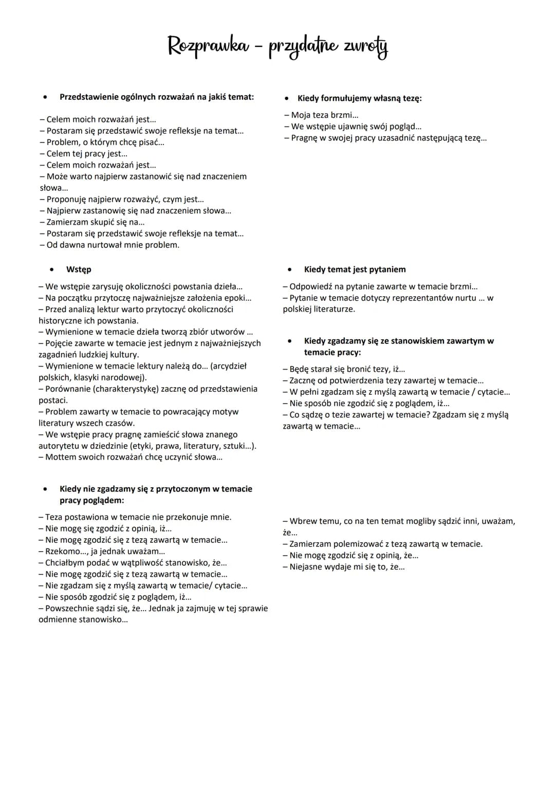 # Rozprawka - przydatne zwroty

- Przedstawienie ogólnych rozważań na jakiś temat:

  - Celem moich rozważań jest...
  - Postaram się przeds