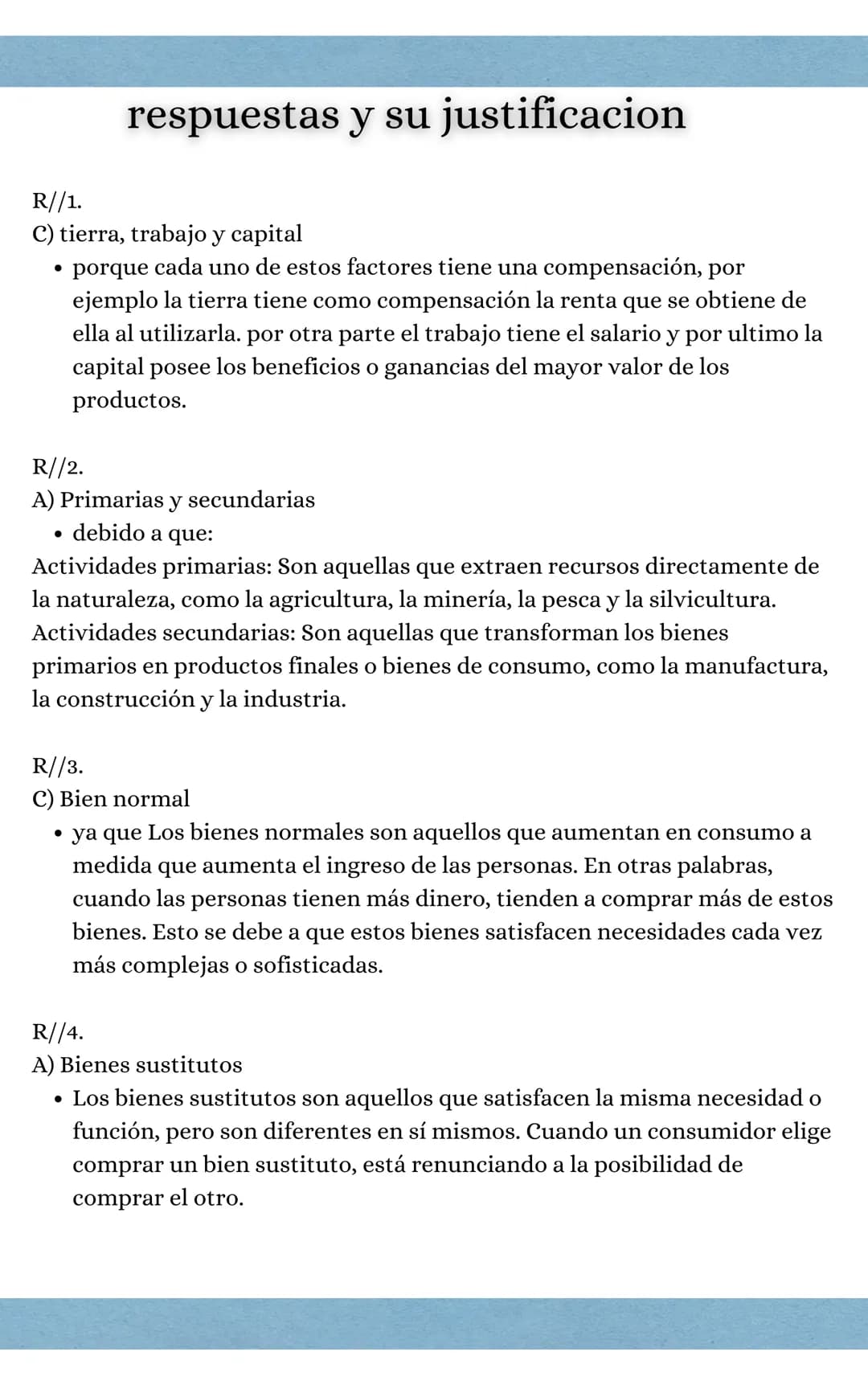# ciencias económicas

1. Los factores de producción son:

a) Aire, agua y luz

B) Agua, aire y capital

C) Tierra, trabajo, y capital

D) C