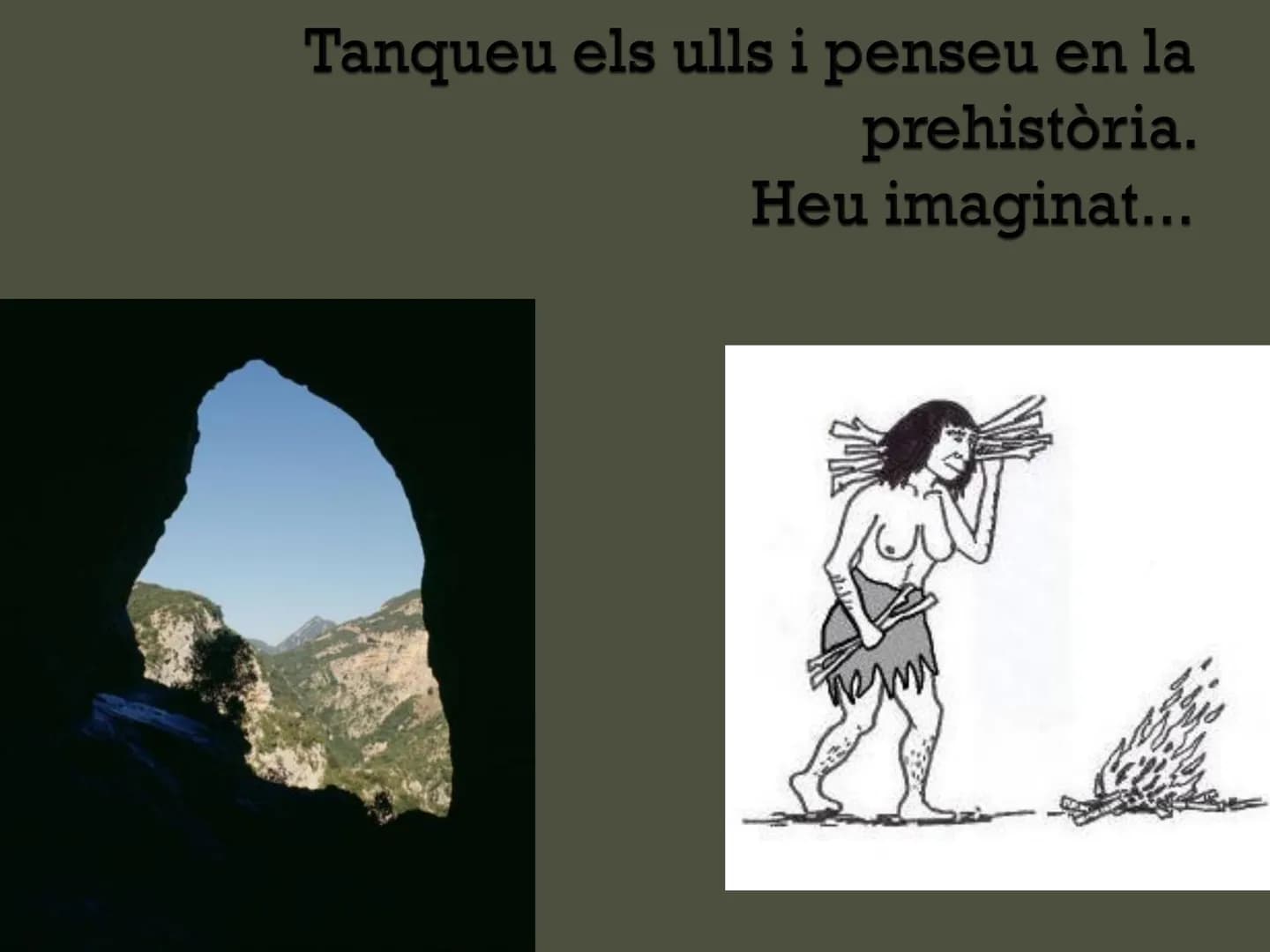 # Tema 7.

# La Prehistòria

Ciències socials, geografia i història

Primer curs # Introducció Tanqueu els ulls i penseu en la prehistòria.
